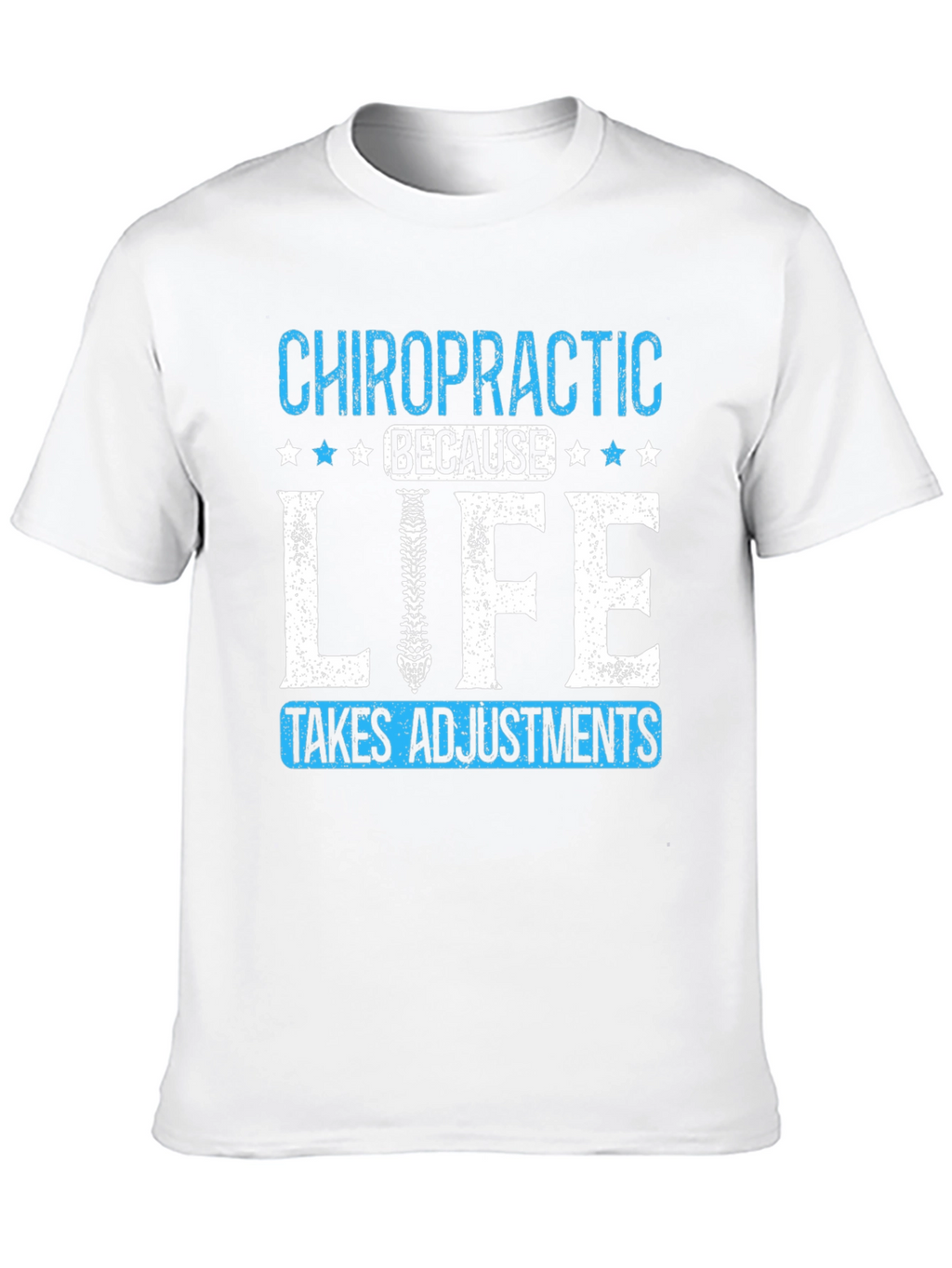 Chiropractic Adjustment T-Shirt: Life Takes Adjustments Tee