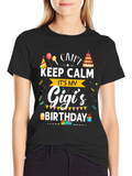 Cant Keep Calm Its My Gigis Birthday T-Shirt