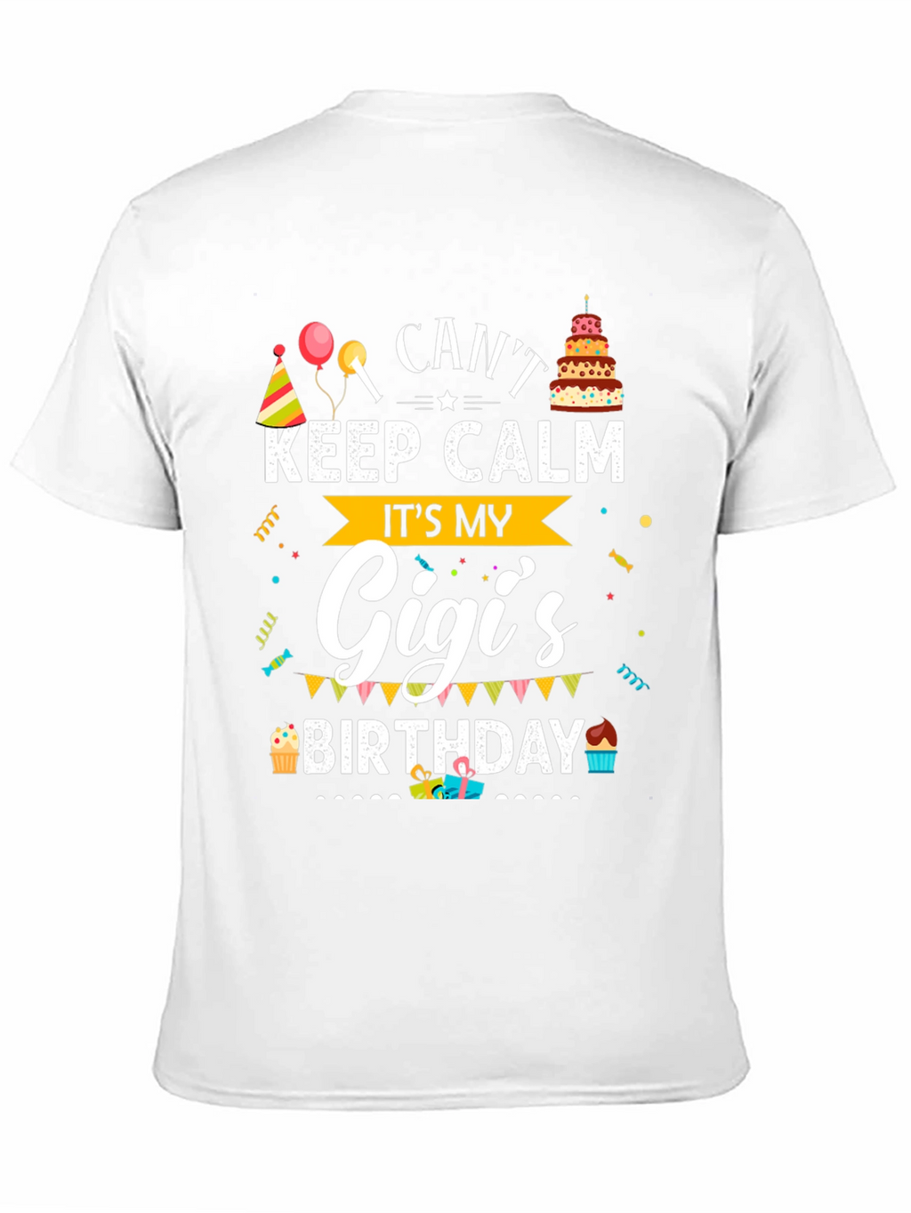 Cant Keep Calm Its My Gigis Birthday T-Shirt