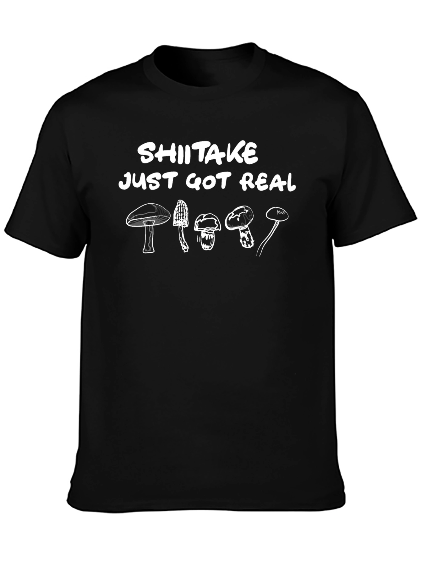 Shiitake Just Got Real Funny Mushroom T-Shirt