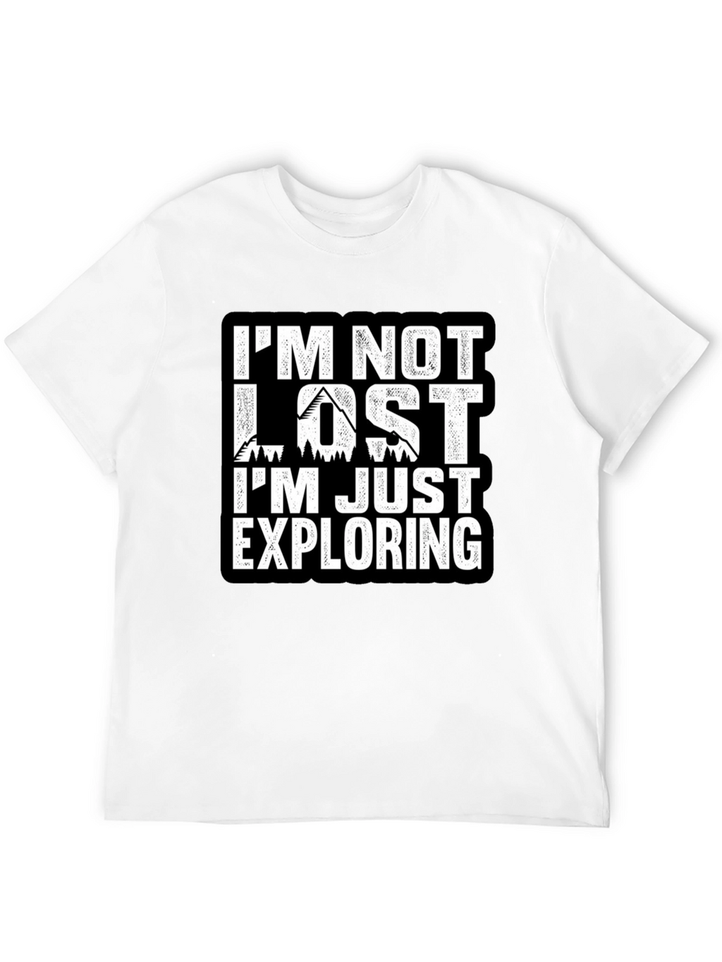 Im Not Lost Im Exploring T-Shirt