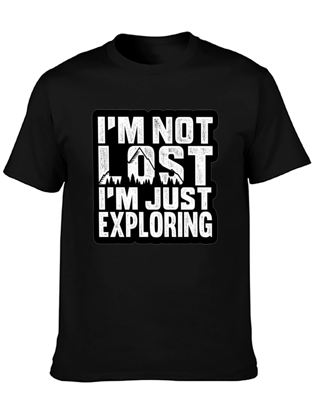 Im Not Lost Im Exploring T-Shirt