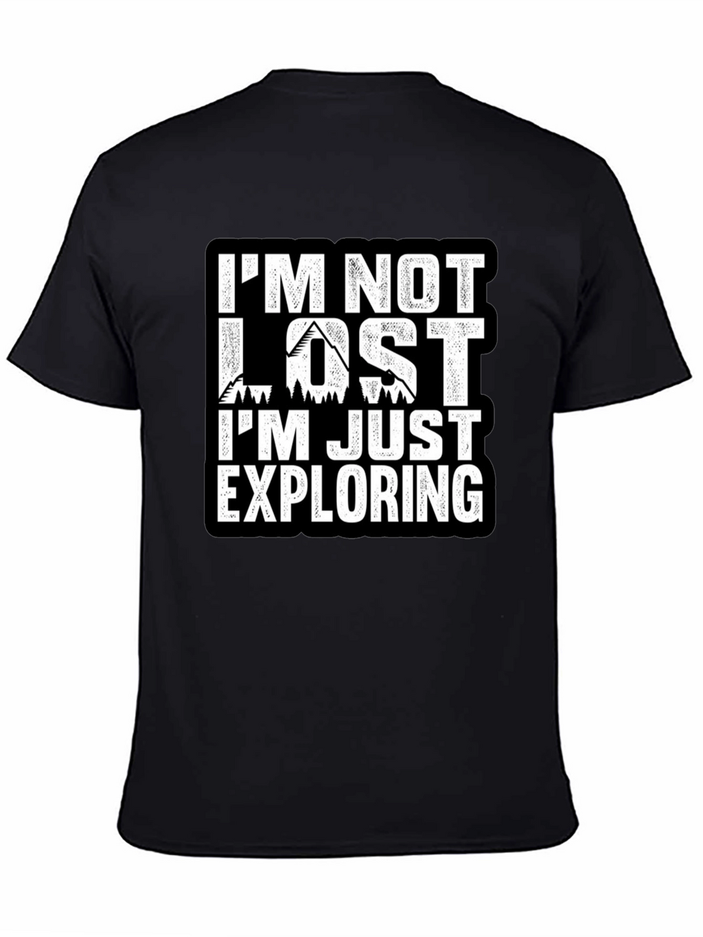 Im Not Lost Im Exploring T-Shirt