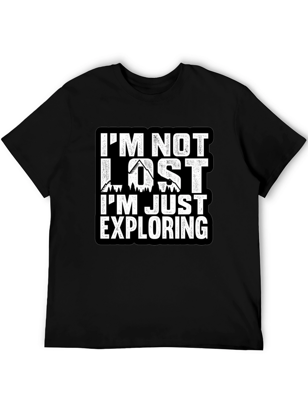 Im Not Lost Im Exploring T-Shirt