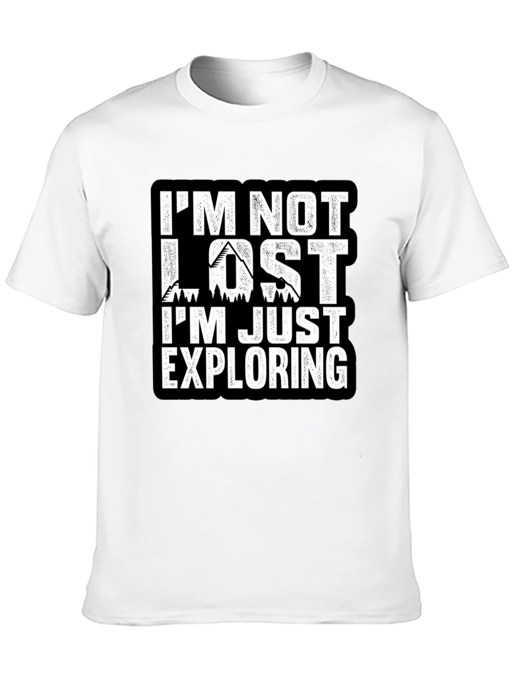Im Not Lost Im Exploring T-Shirt