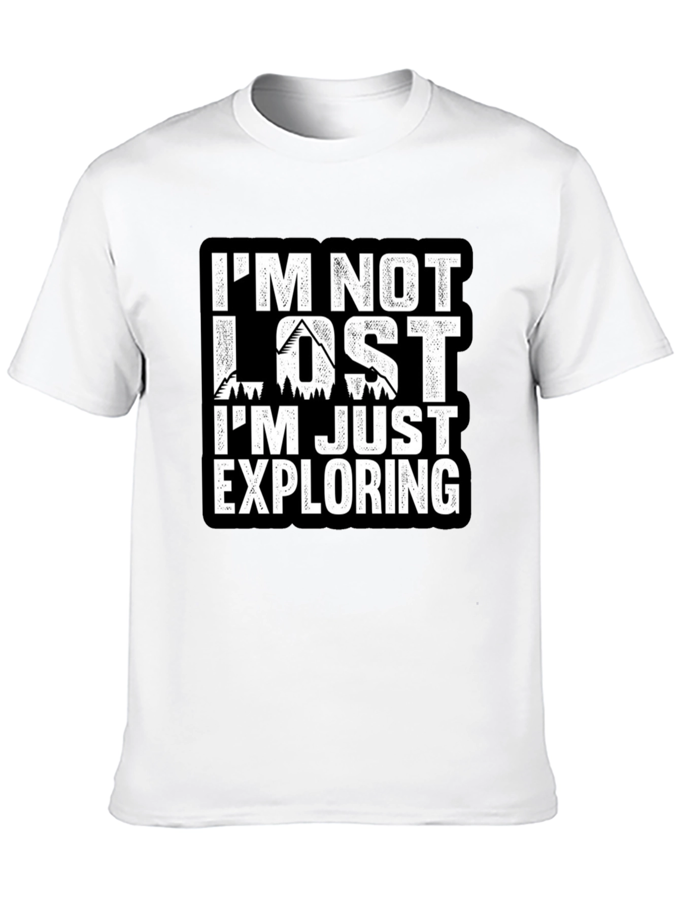 Im Not Lost Im Exploring T-Shirt