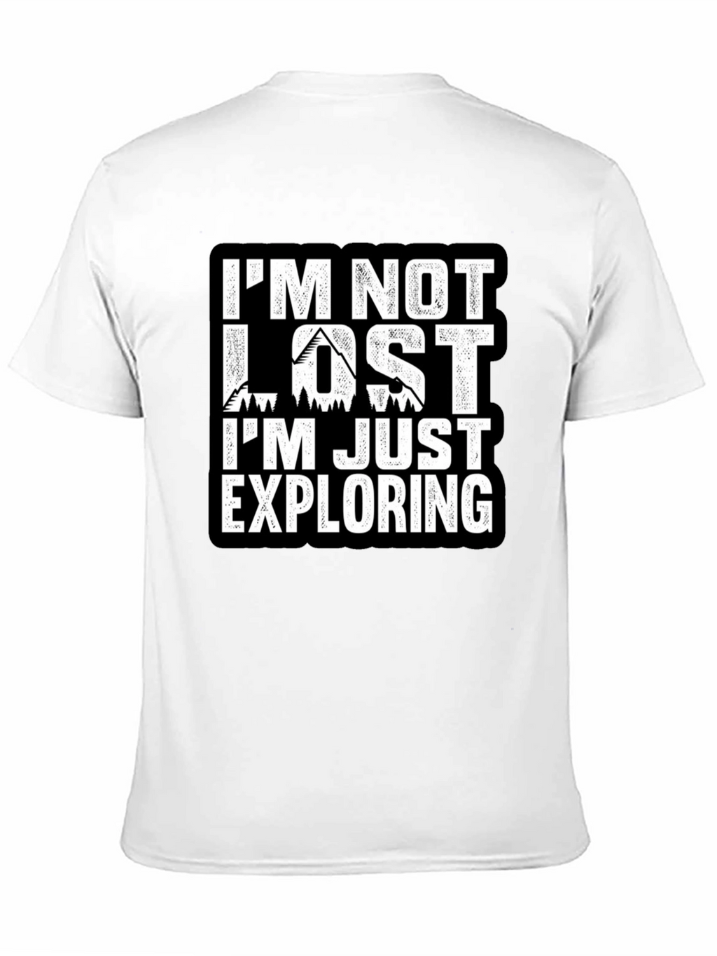 Im Not Lost Im Exploring T-Shirt