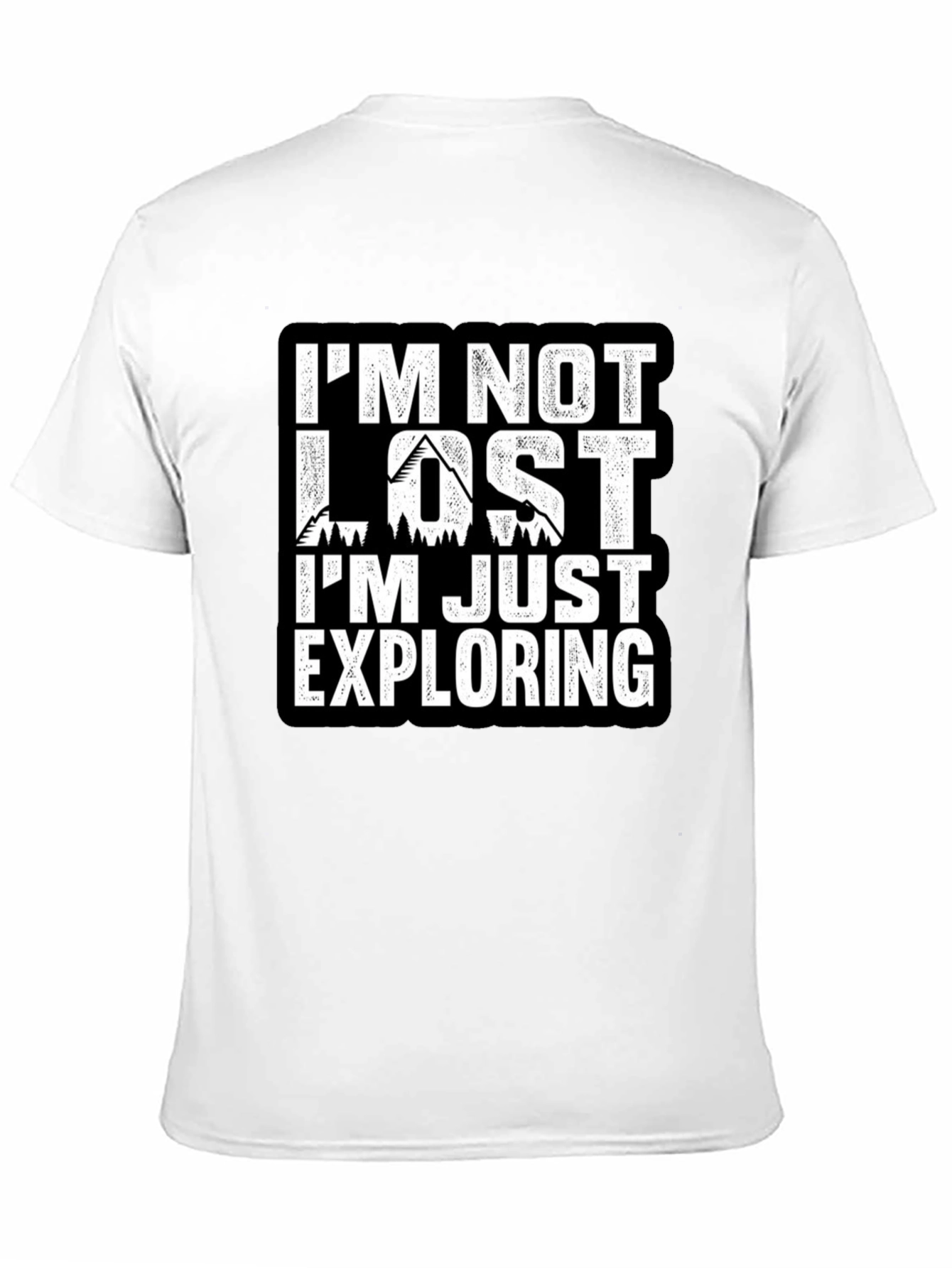 Im Not Lost Im Exploring T-Shirt