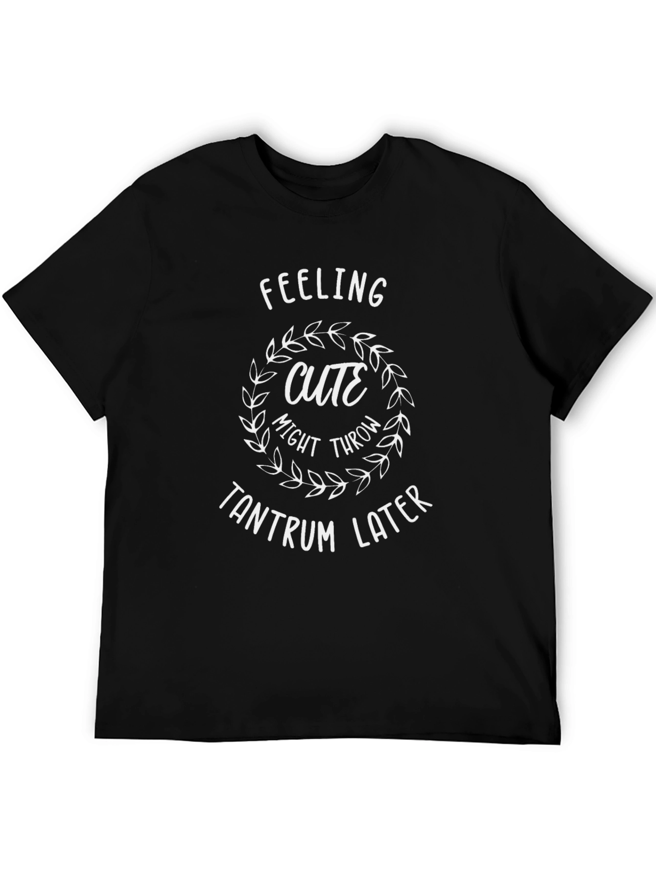 Feeling Cute Tantrum Later Graphic Tee