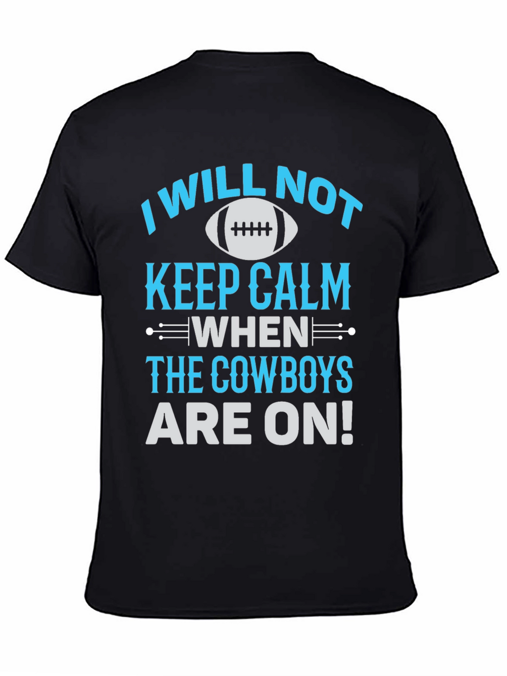 Cowboys Fan T-Shirt: I Will Not Keep Calm