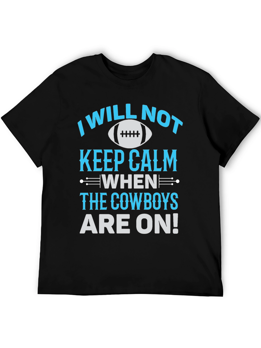 Cowboys Fan T-Shirt: I Will Not Keep Calm