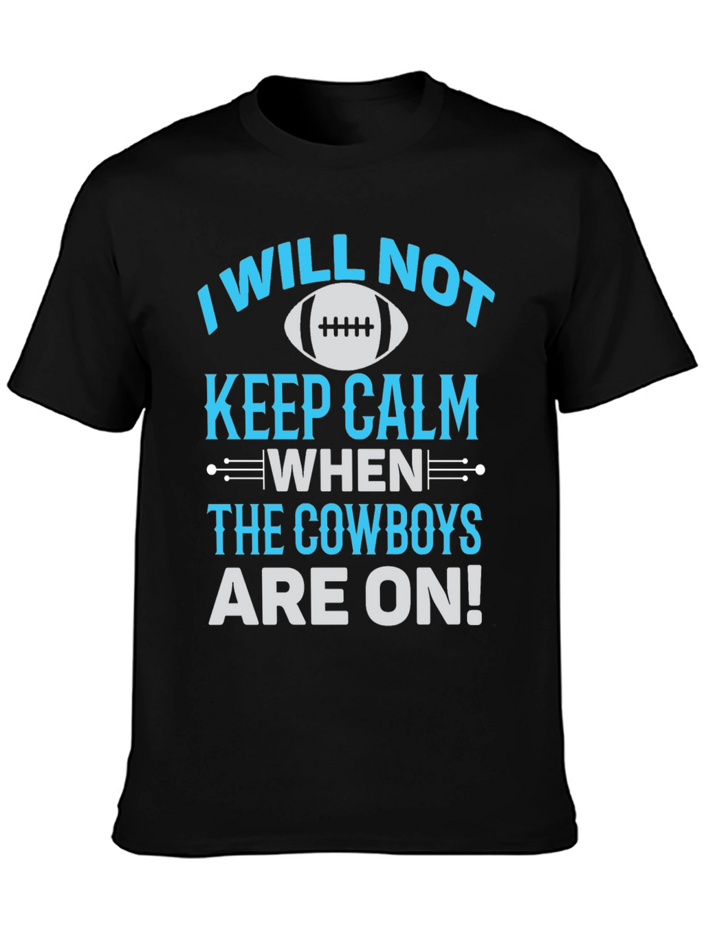 Cowboys Fan T-Shirt: I Will Not Keep Calm