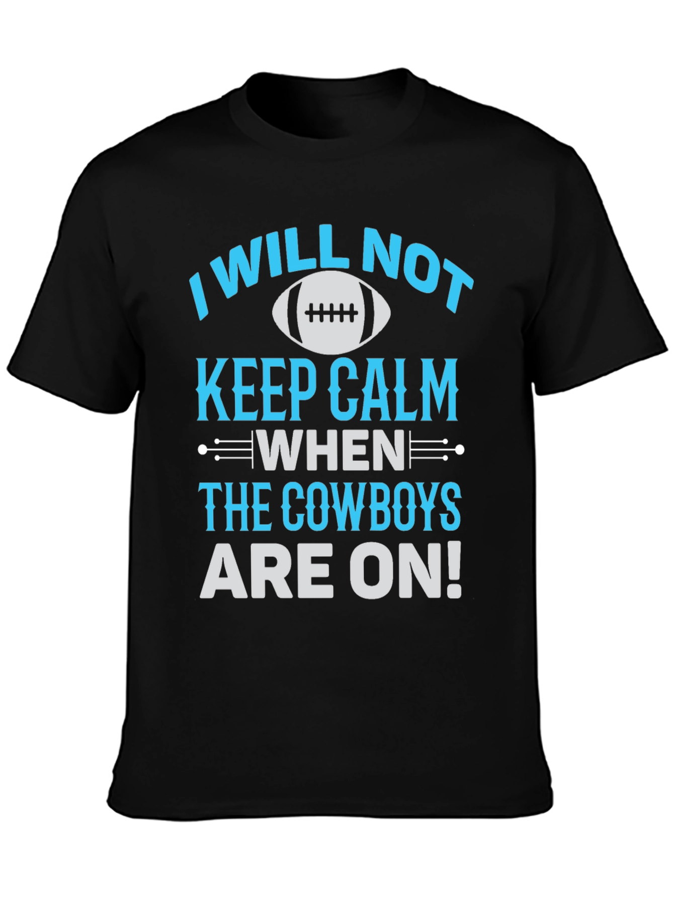 Cowboys Fan T-Shirt: I Will Not Keep Calm
