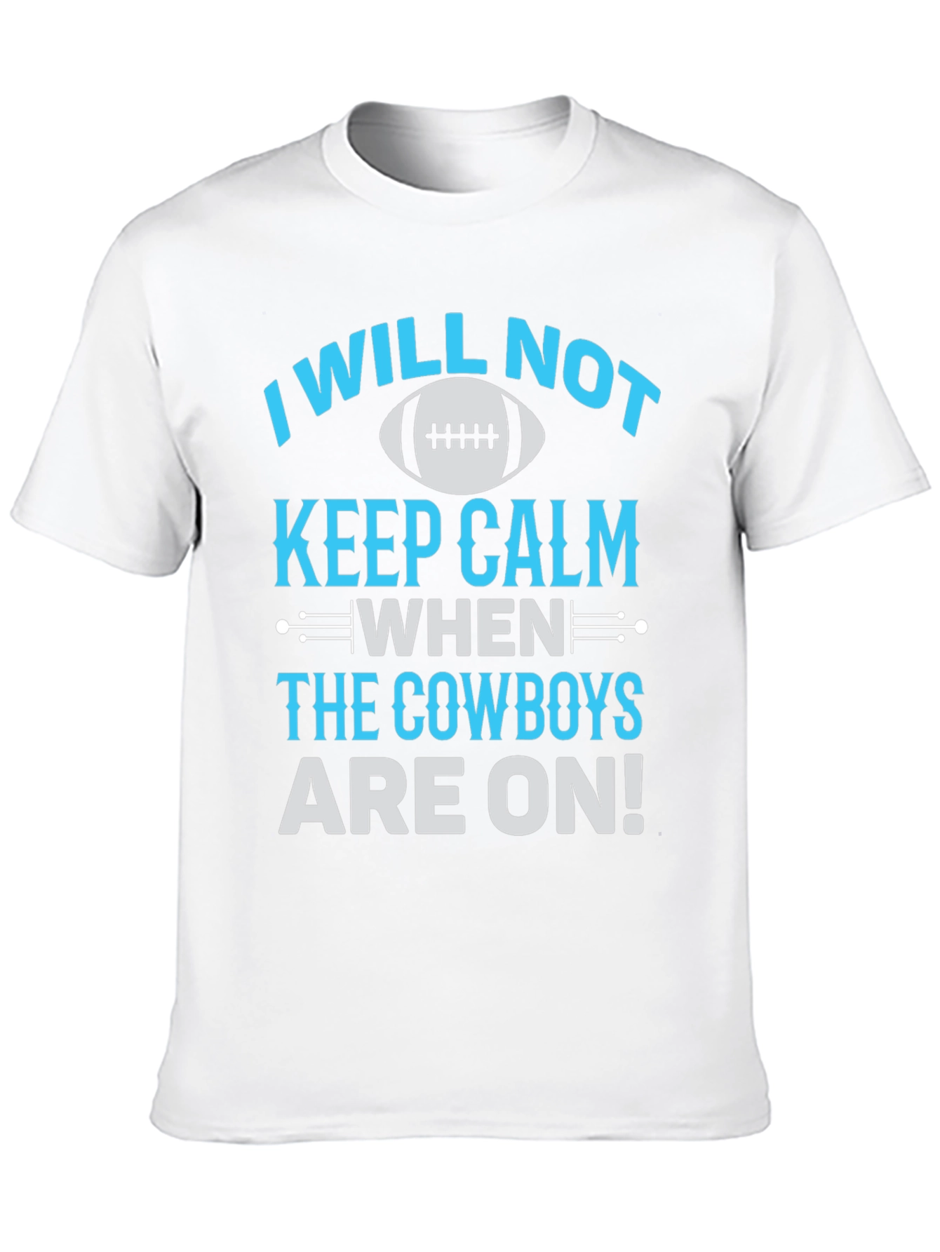 Cowboys Fan T-Shirt: I Will Not Keep Calm