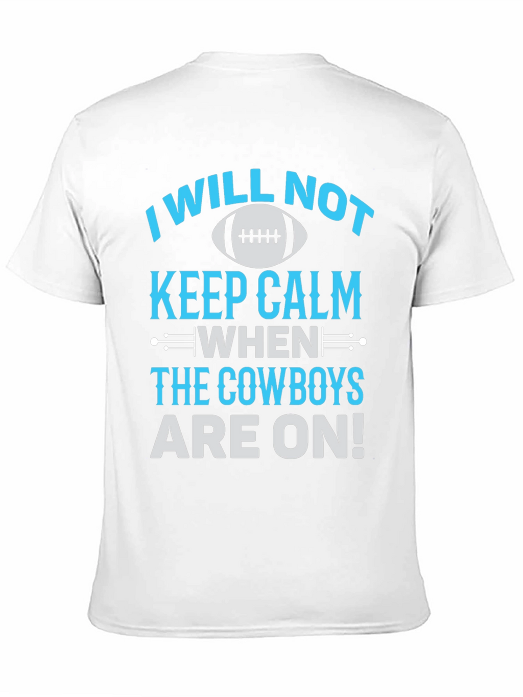 Cowboys Fan T-Shirt: I Will Not Keep Calm