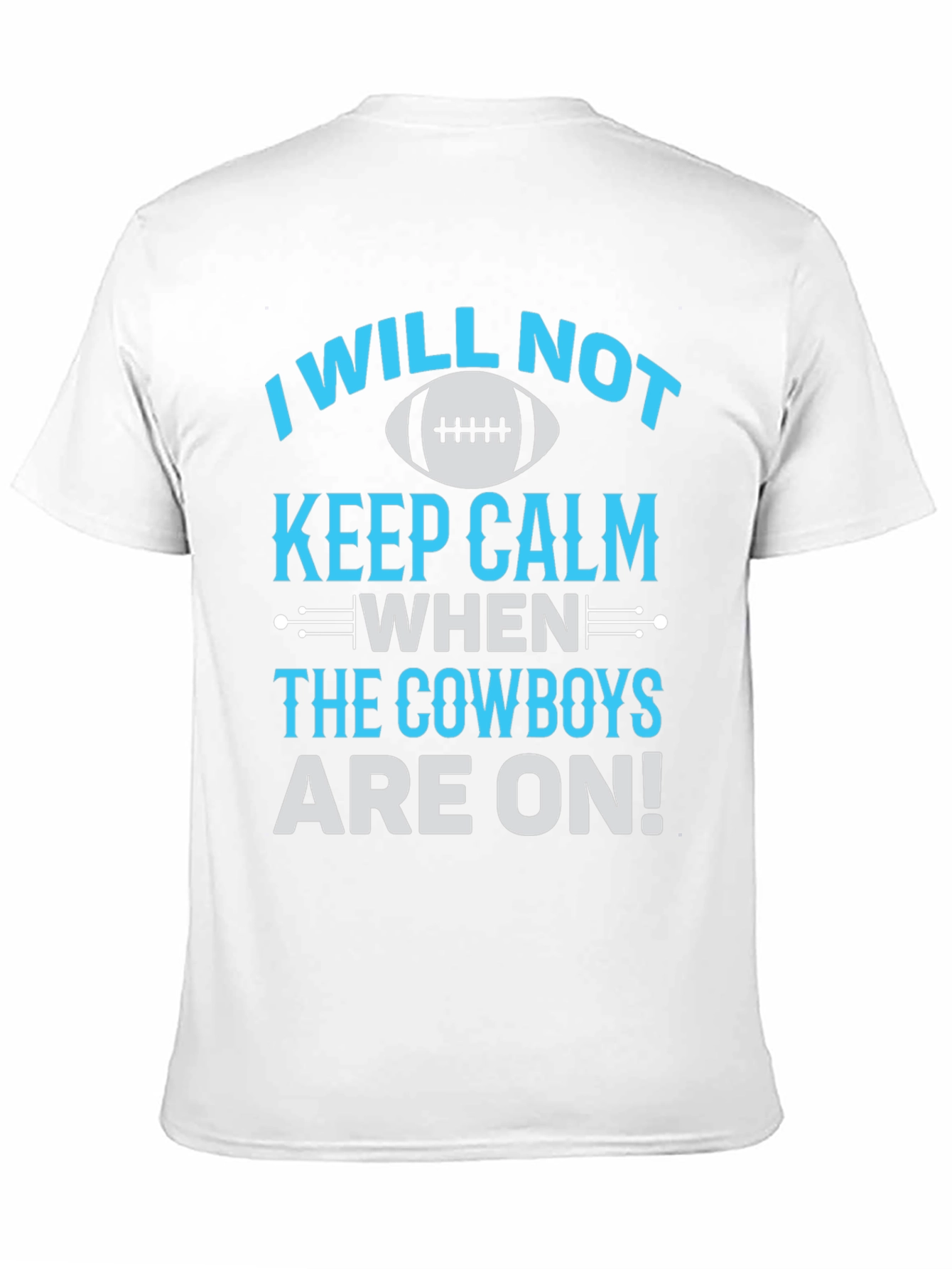 Cowboys Fan T-Shirt: I Will Not Keep Calm