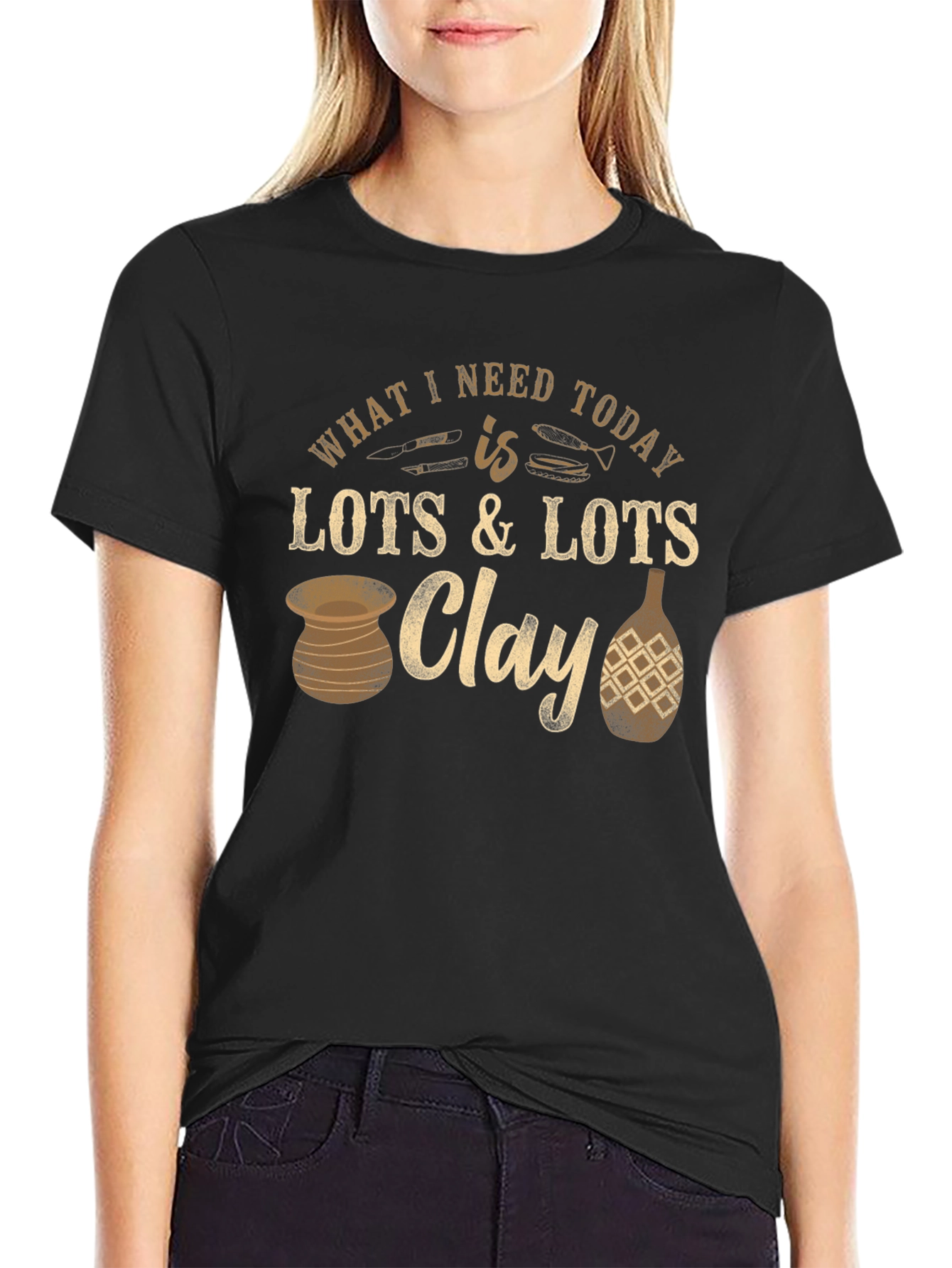 Pottery Lover T-Shirt: Clay is All I Need