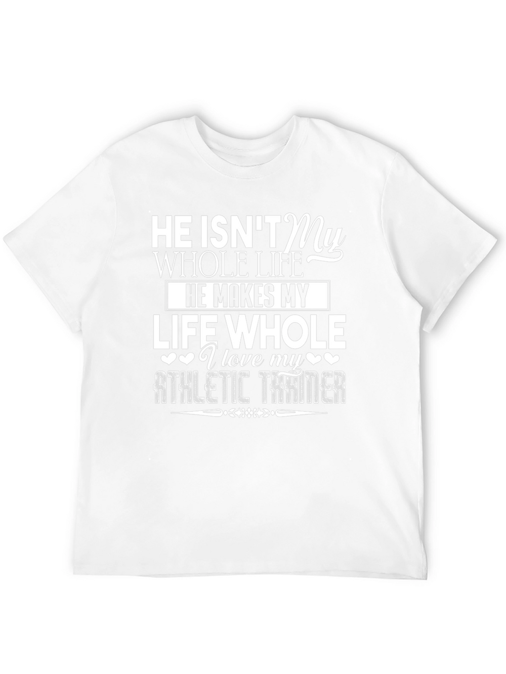 Athletic Trainer T-Shirt - He Makes My Life Whole