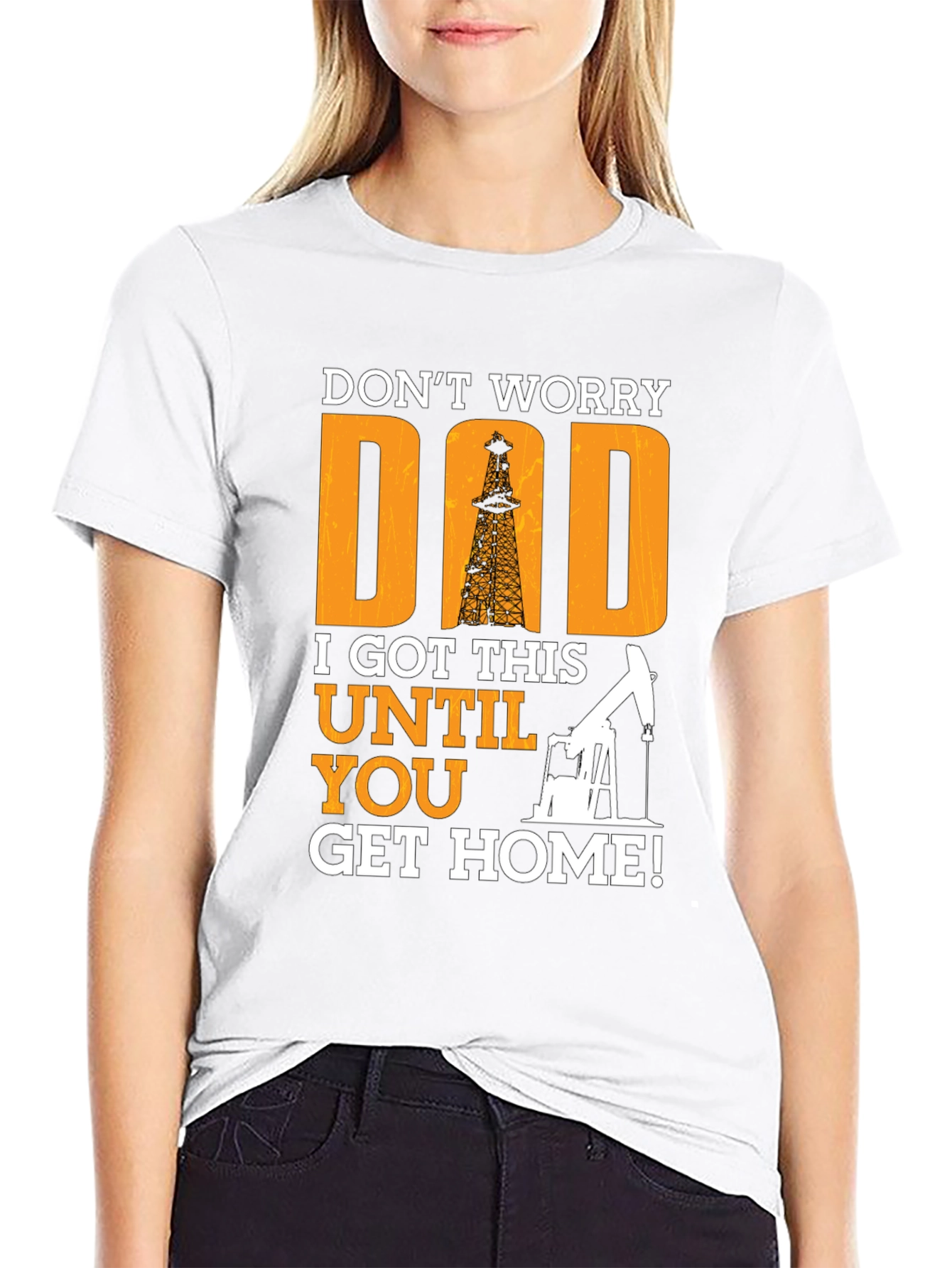 Dont Worry Dad T-Shirt - Oil Rig Design