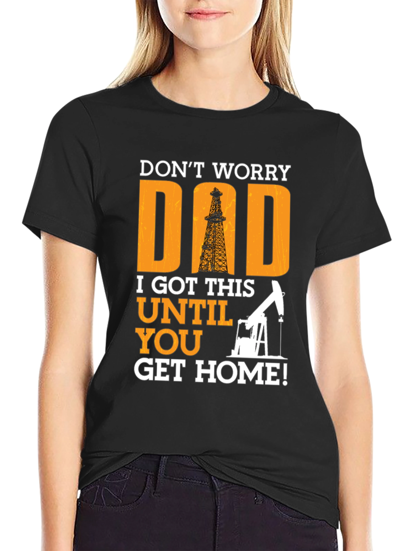Dont Worry Dad T-Shirt - Oil Rig Design