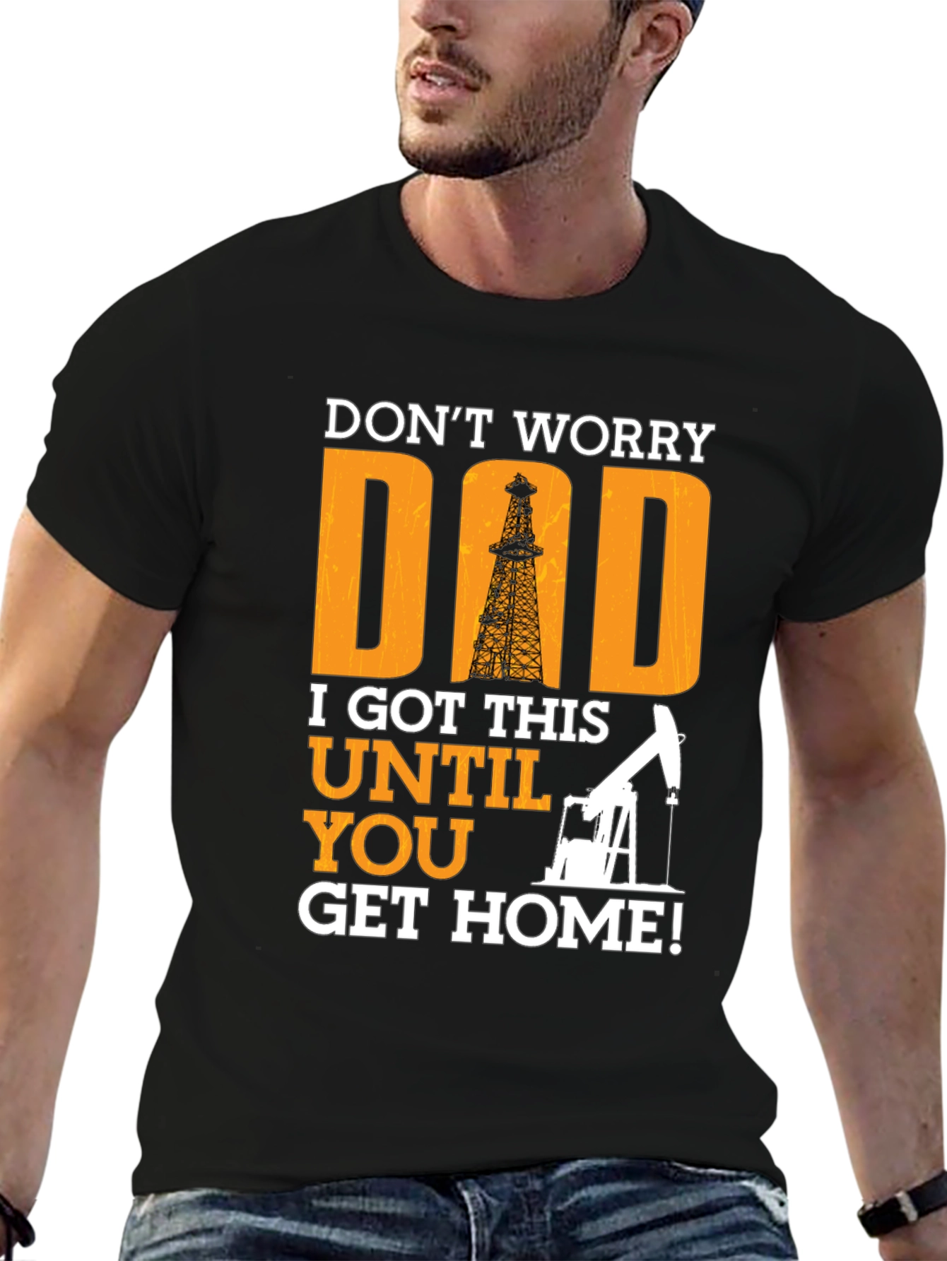 Dont Worry Dad T-Shirt - Oil Rig Design