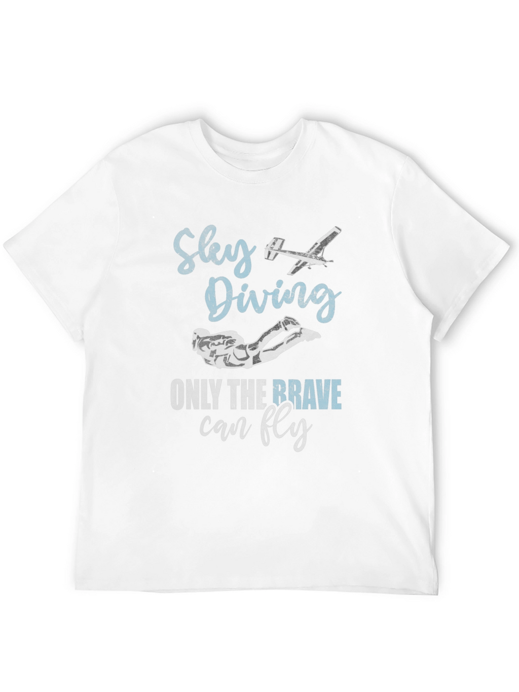 Sky Diving T-Shirt - Only the Brave Can Fly!