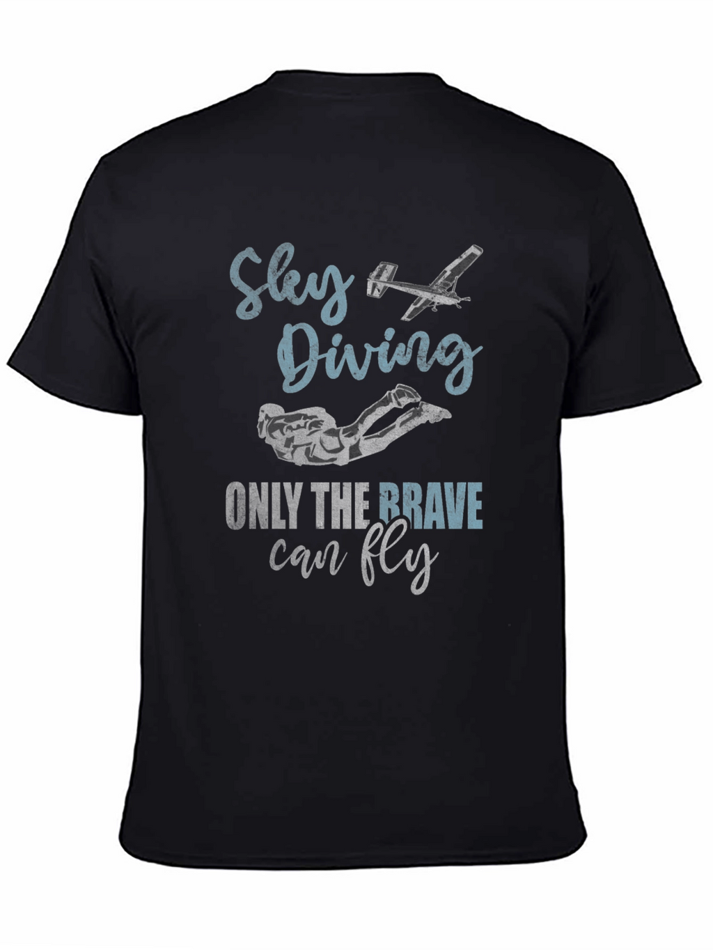 Sky Diving T-Shirt - Only the Brave Can Fly!