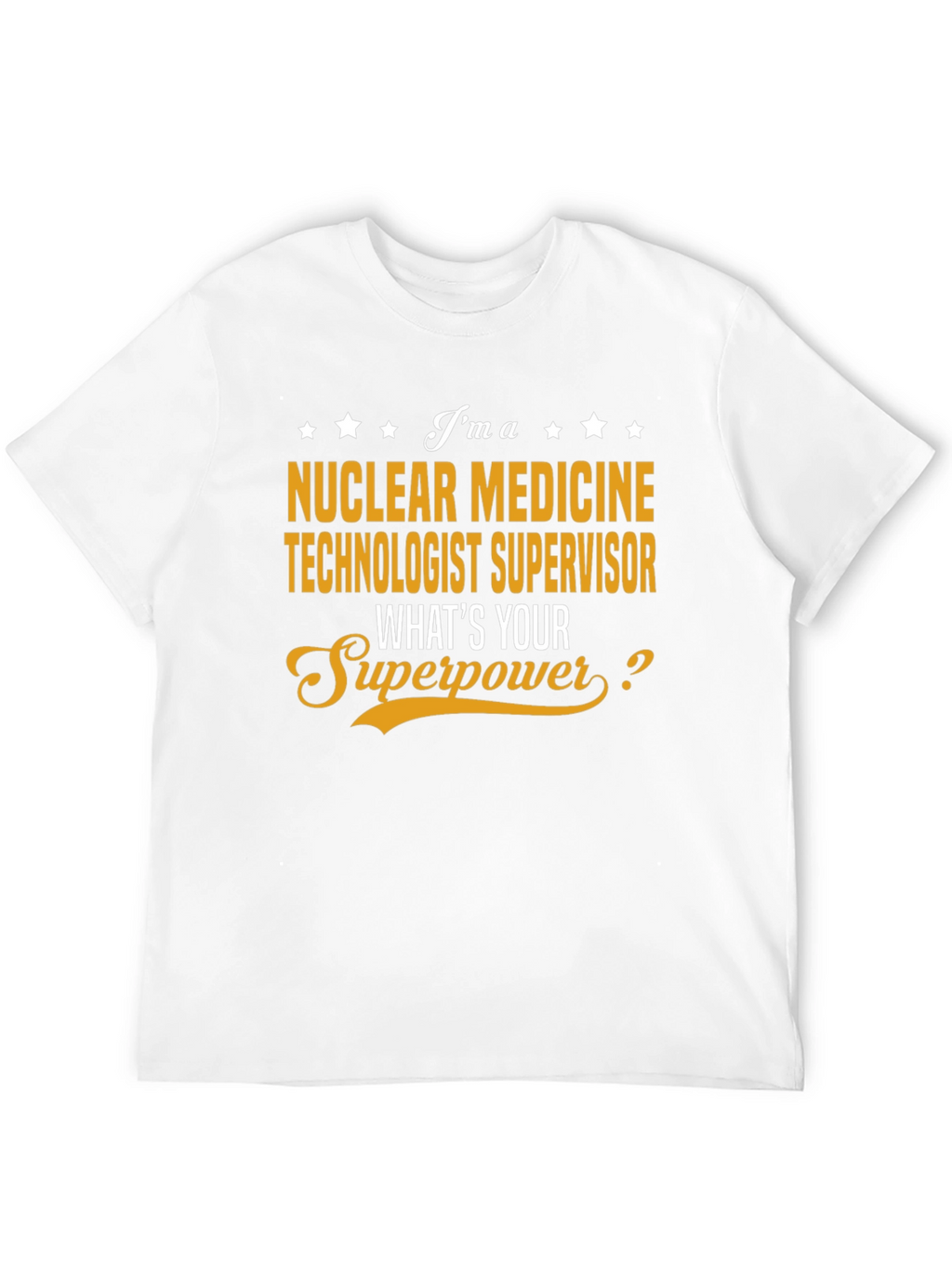 Nuclear Medicine Technologist Supervisor T-Shirt