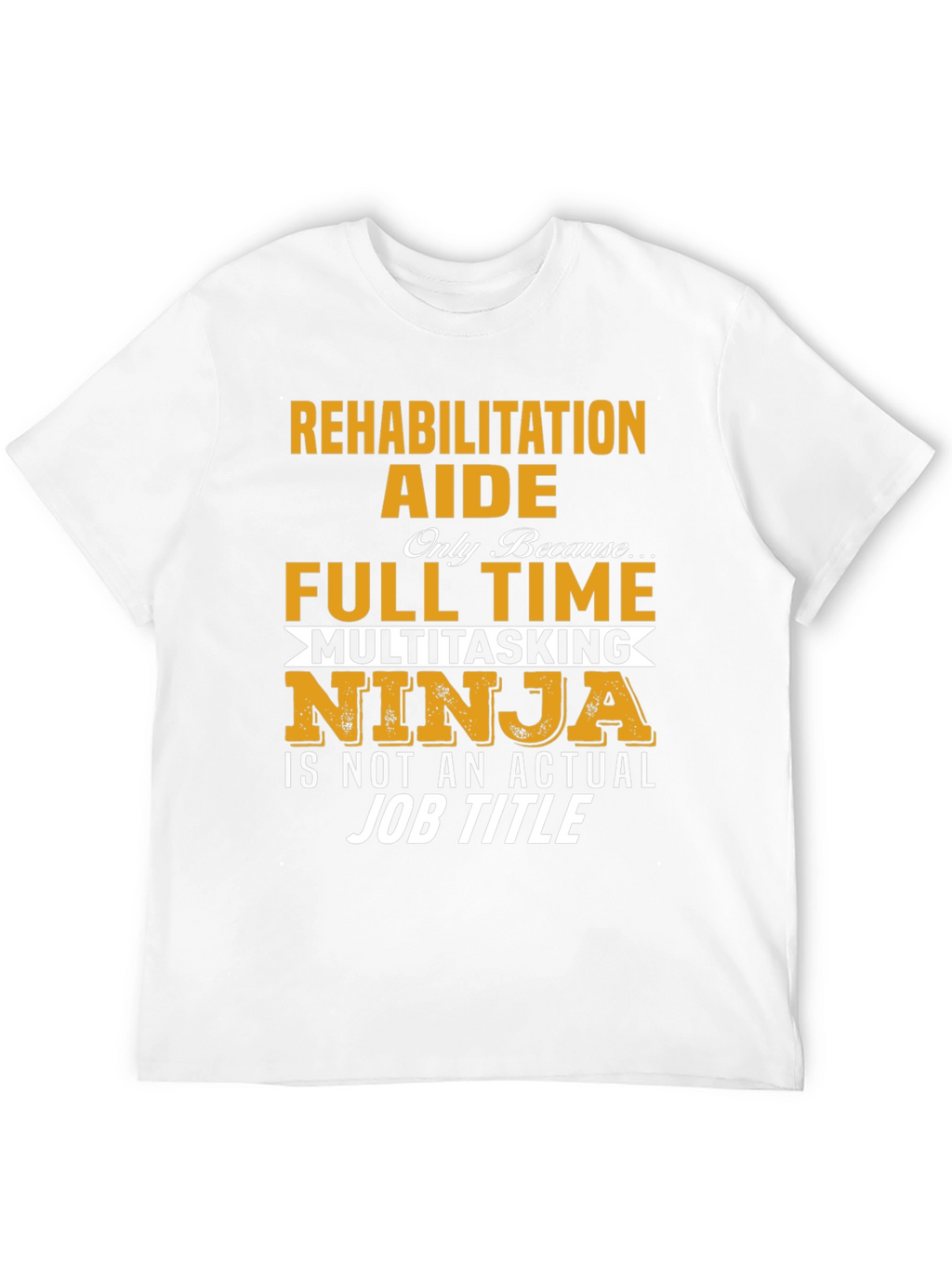 Rehabilitation Aide T-Shirt - Multitasking Ninja