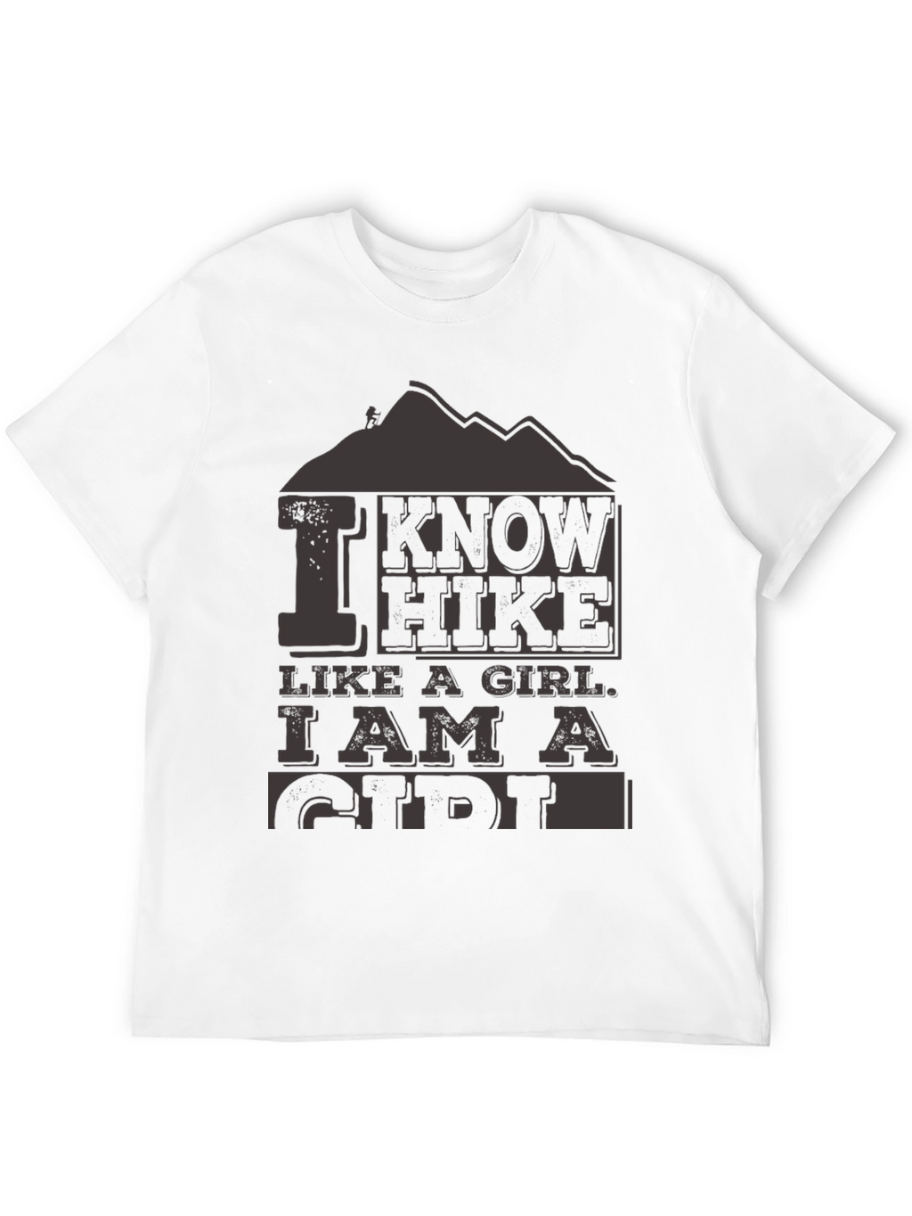 I Know I Hike Like a Girl T-Shirt