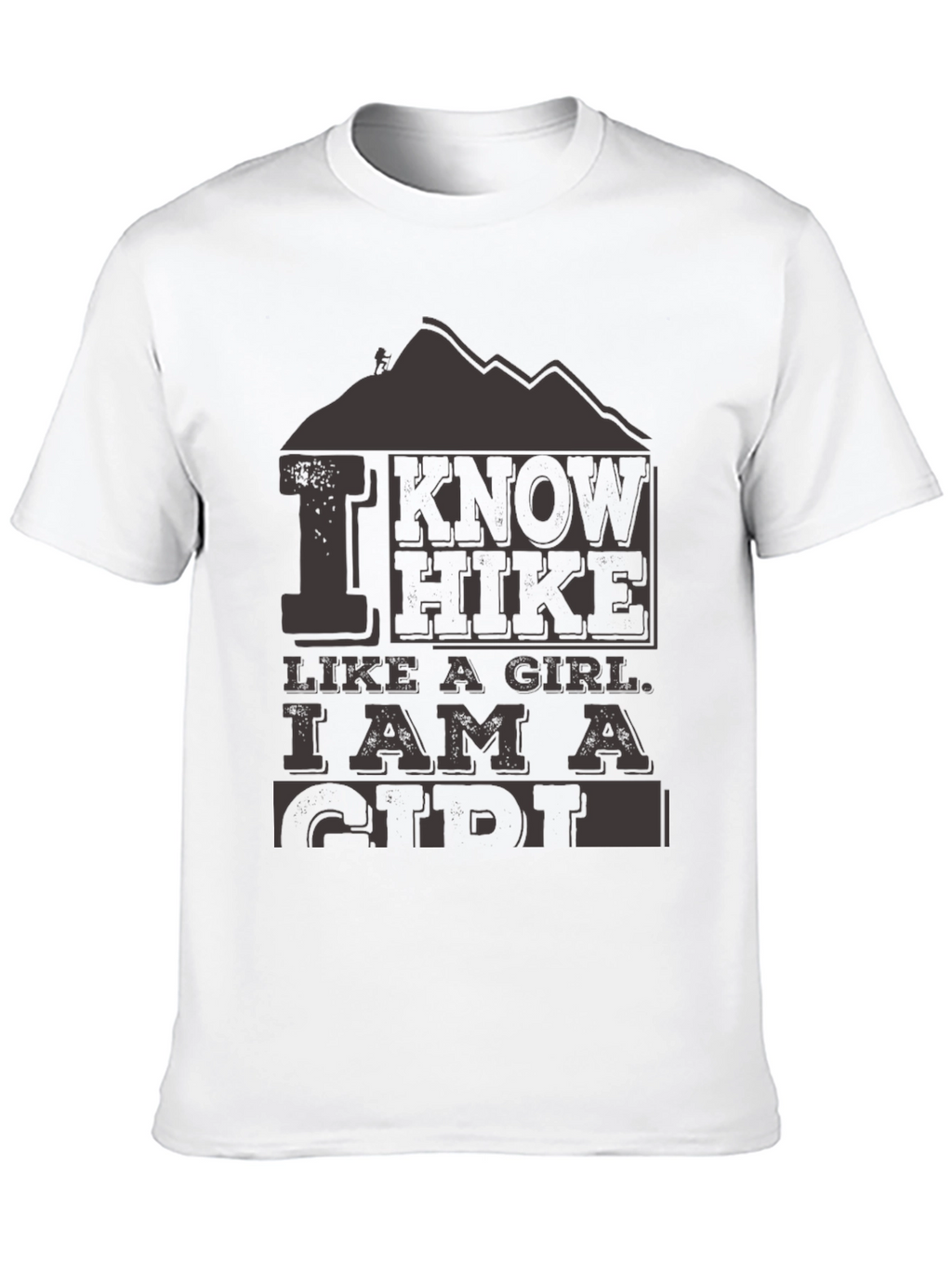 I Know I Hike Like a Girl T-Shirt