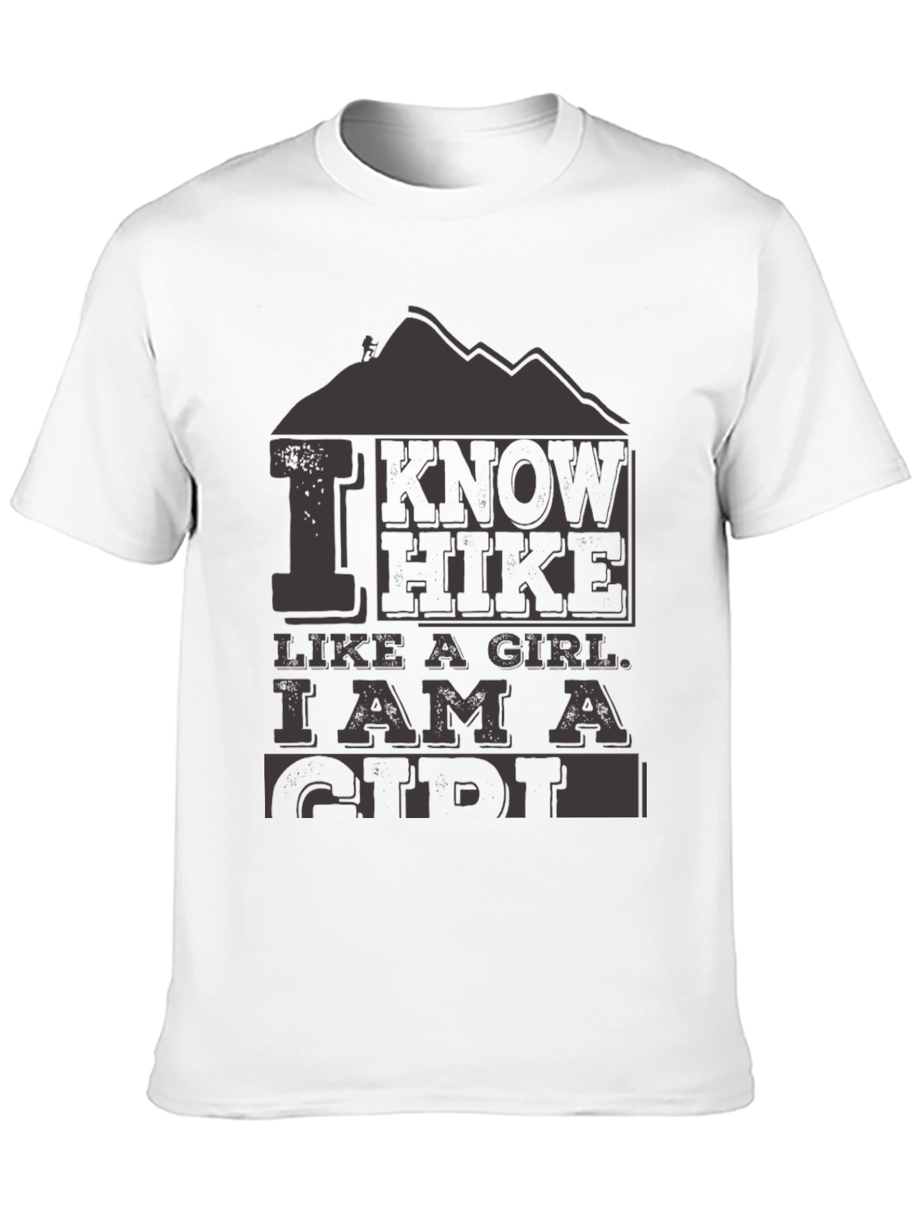 I Know I Hike Like a Girl T-Shirt