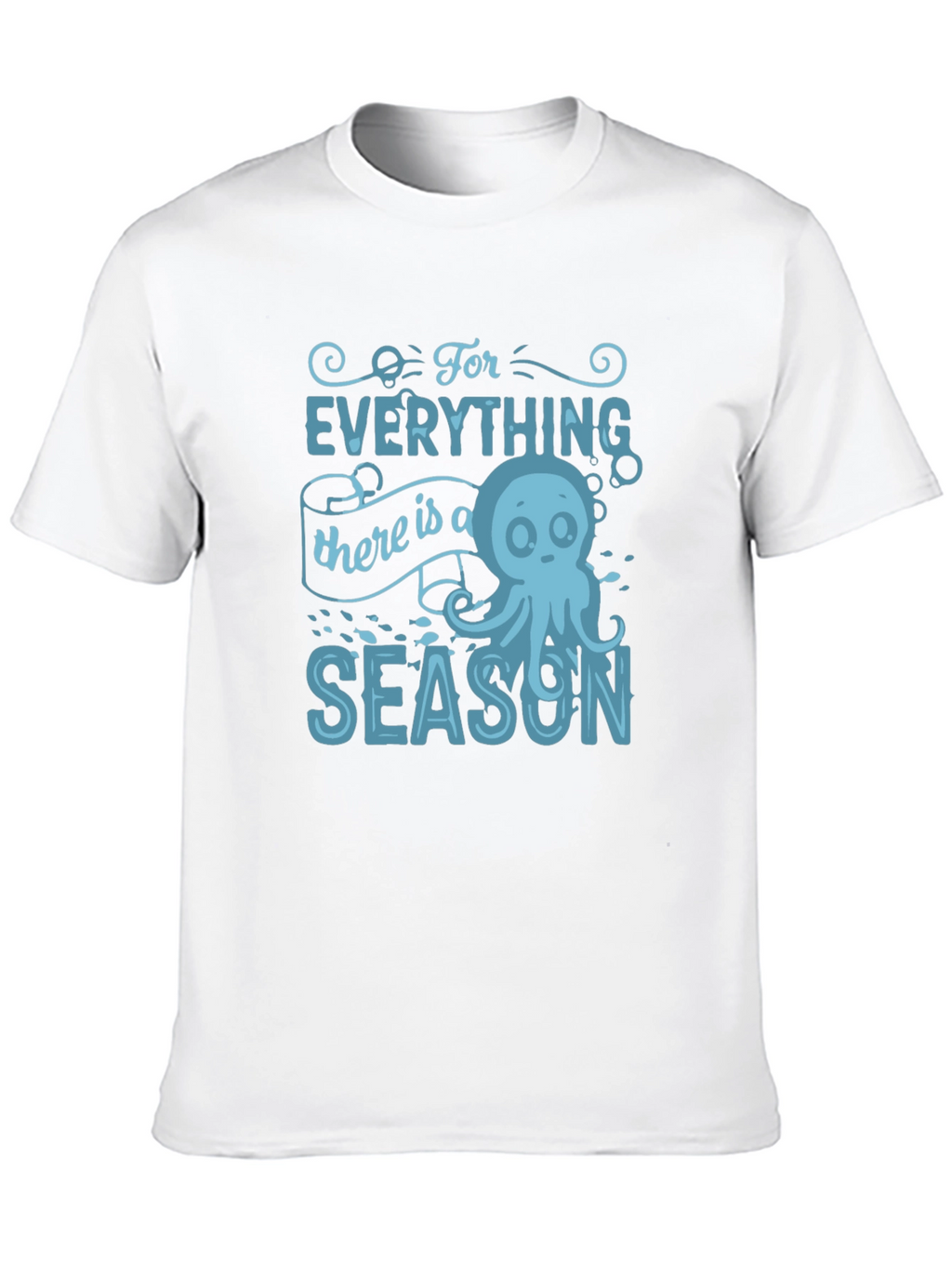 Ocean Season T-Shirt: For Everything