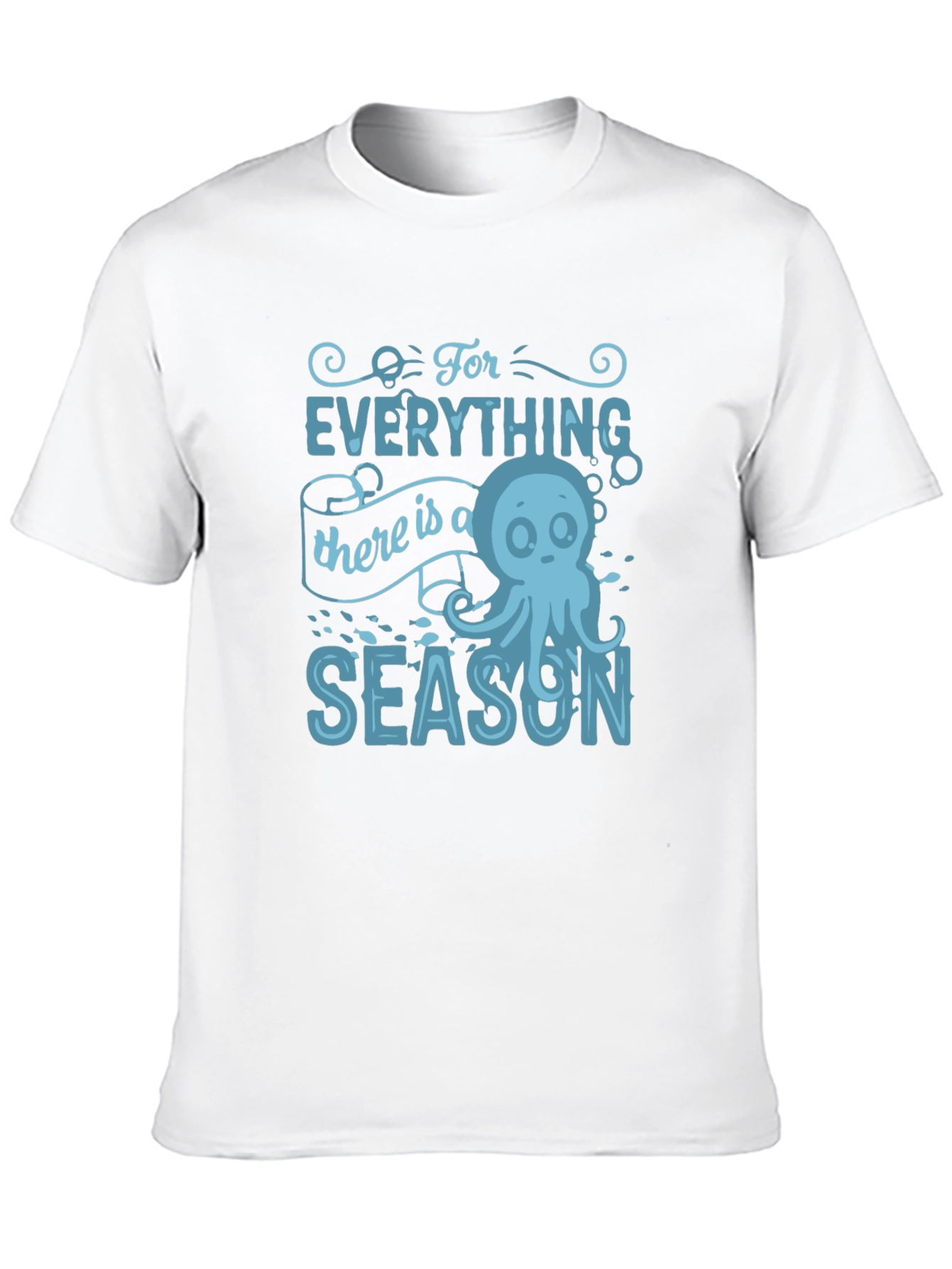 Ocean Season T-Shirt: For Everything