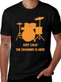 Keep Calm The Drummer Is Here T-Shirt