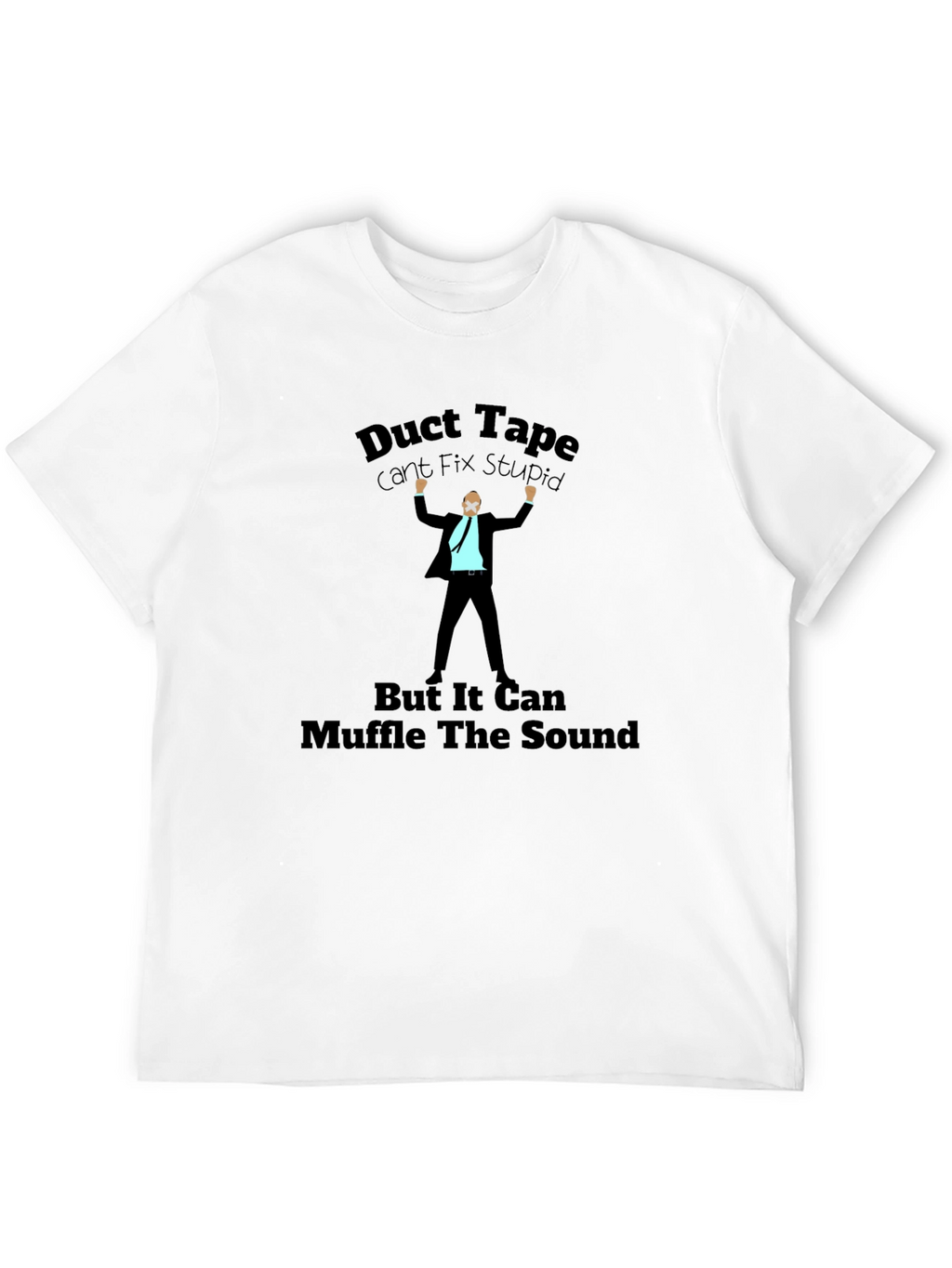 Duct Tape T-Shirt: Cant Fix Stupid Humor Tee