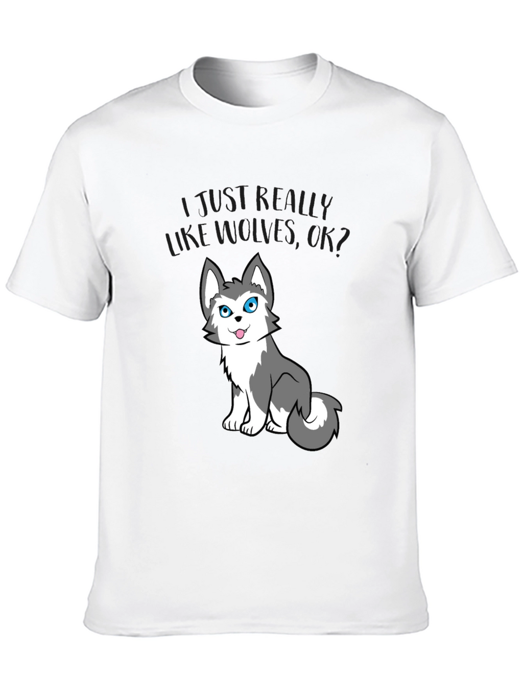 I Just Really Like Wolves OK? Tee