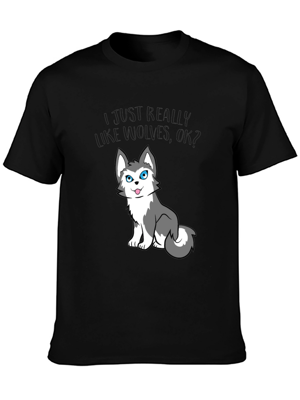 I Just Really Like Wolves OK? Tee