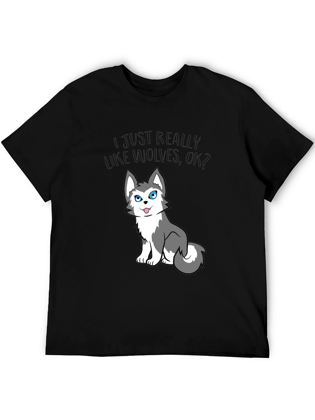 I Just Really Like Wolves OK? Tee