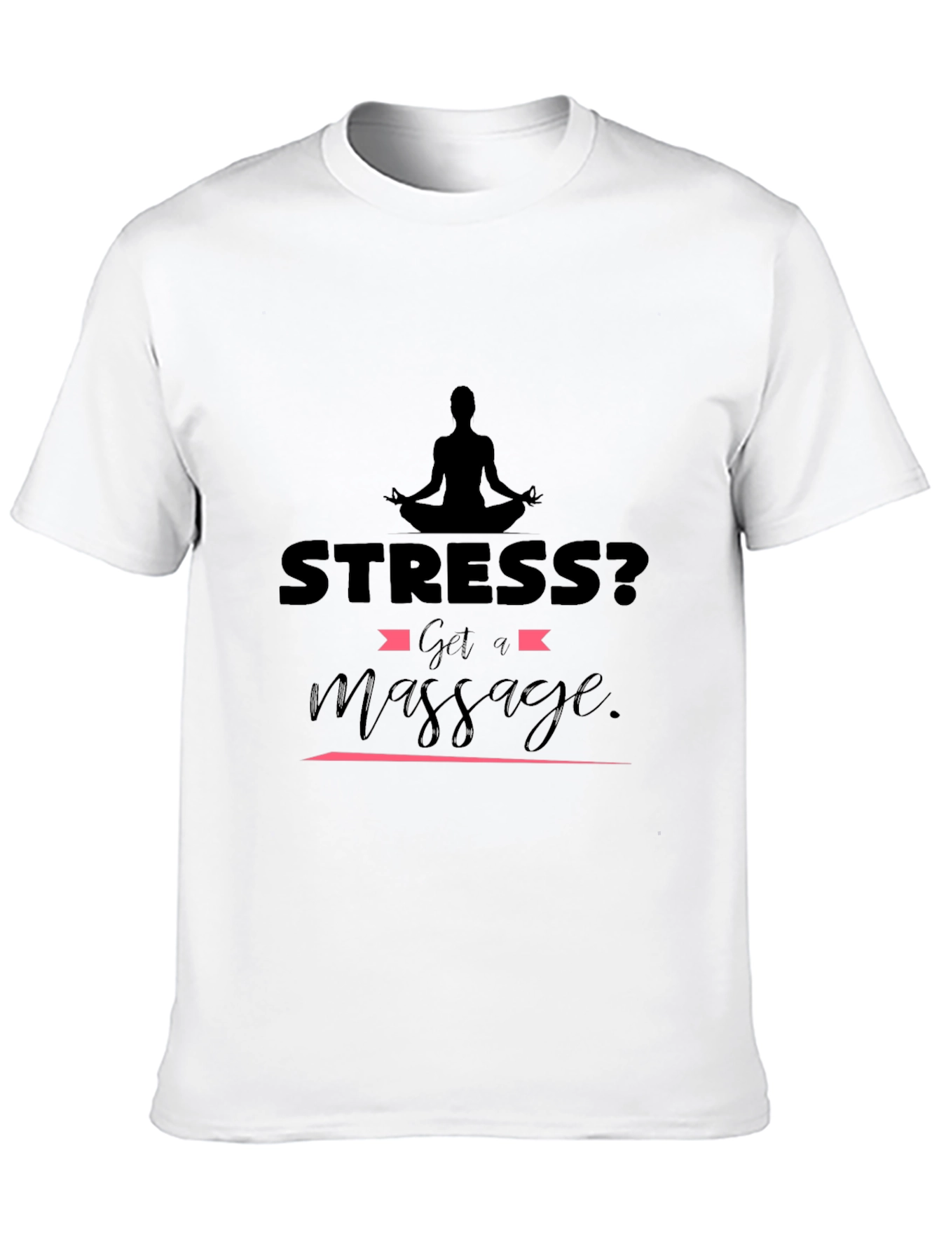 Stress? Get a Massage Black T-Shirt