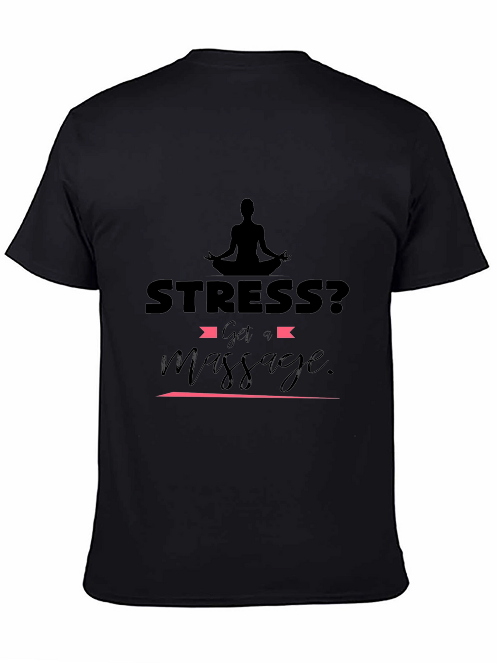 Stress? Get a Massage Black T-Shirt