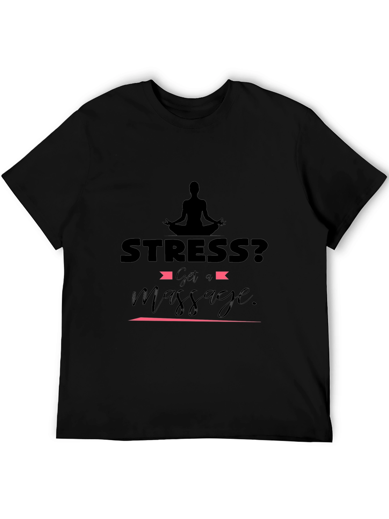 Stress? Get a Massage Black T-Shirt