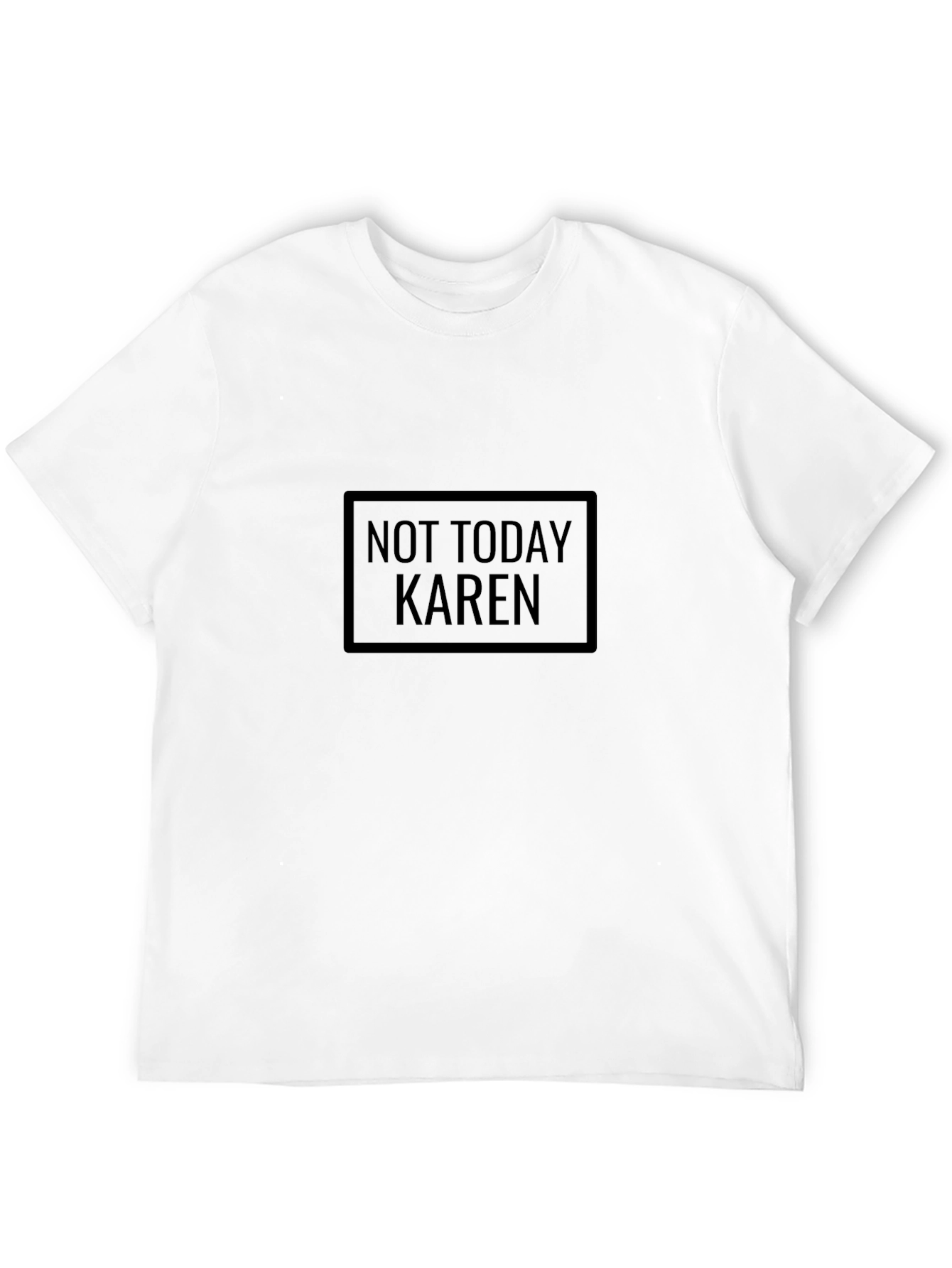 Not Today Karen Black T-Shirt