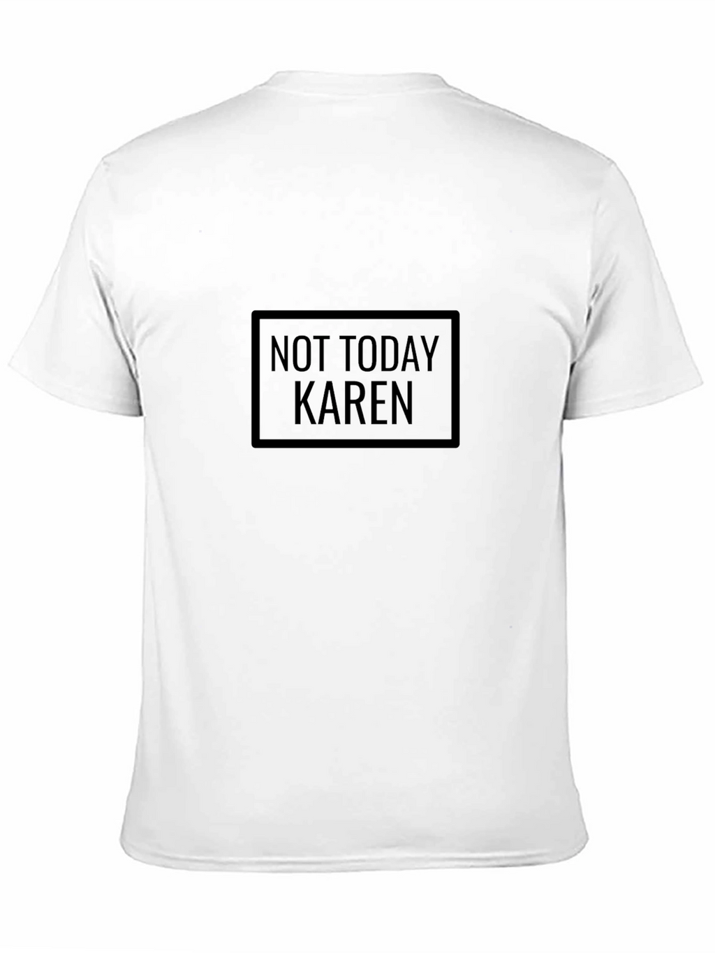 Not Today Karen Black T-Shirt