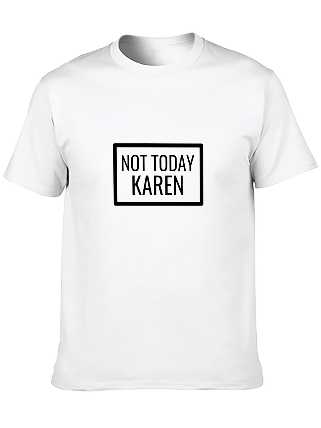 Not Today Karen Black T-Shirt