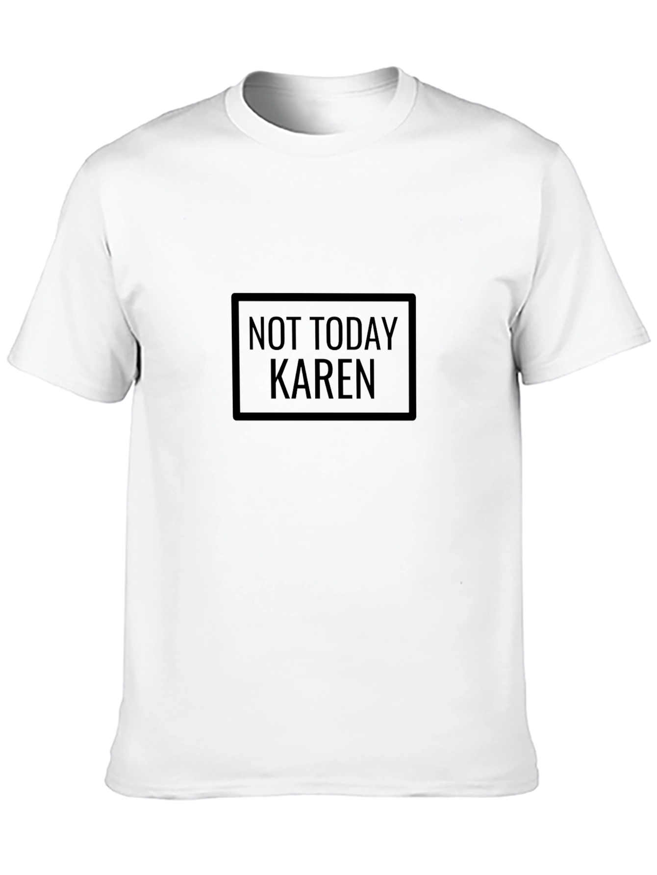Not Today Karen Black T-Shirt