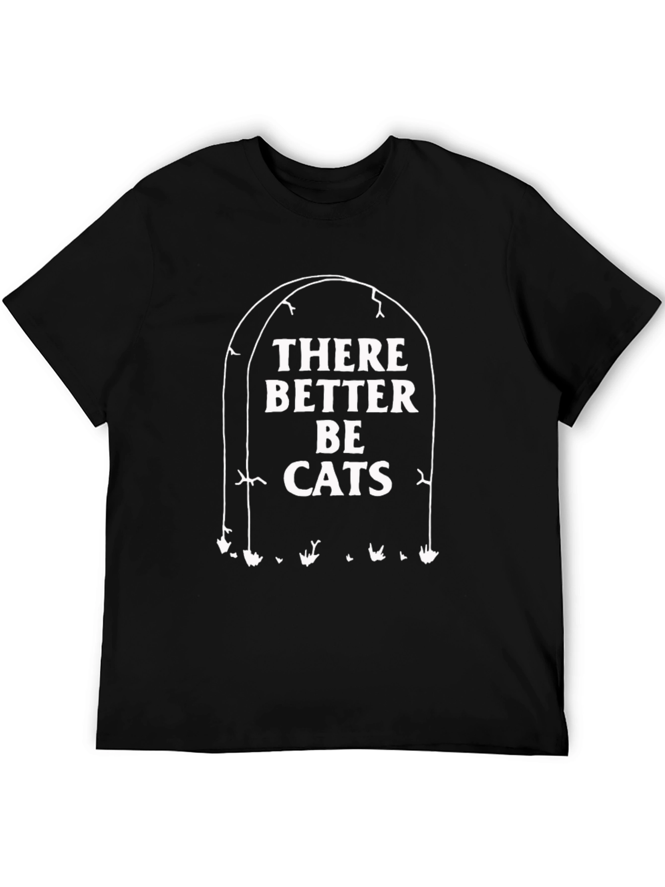 There Better Be Cats T-Shirt Funny Graphic Tee