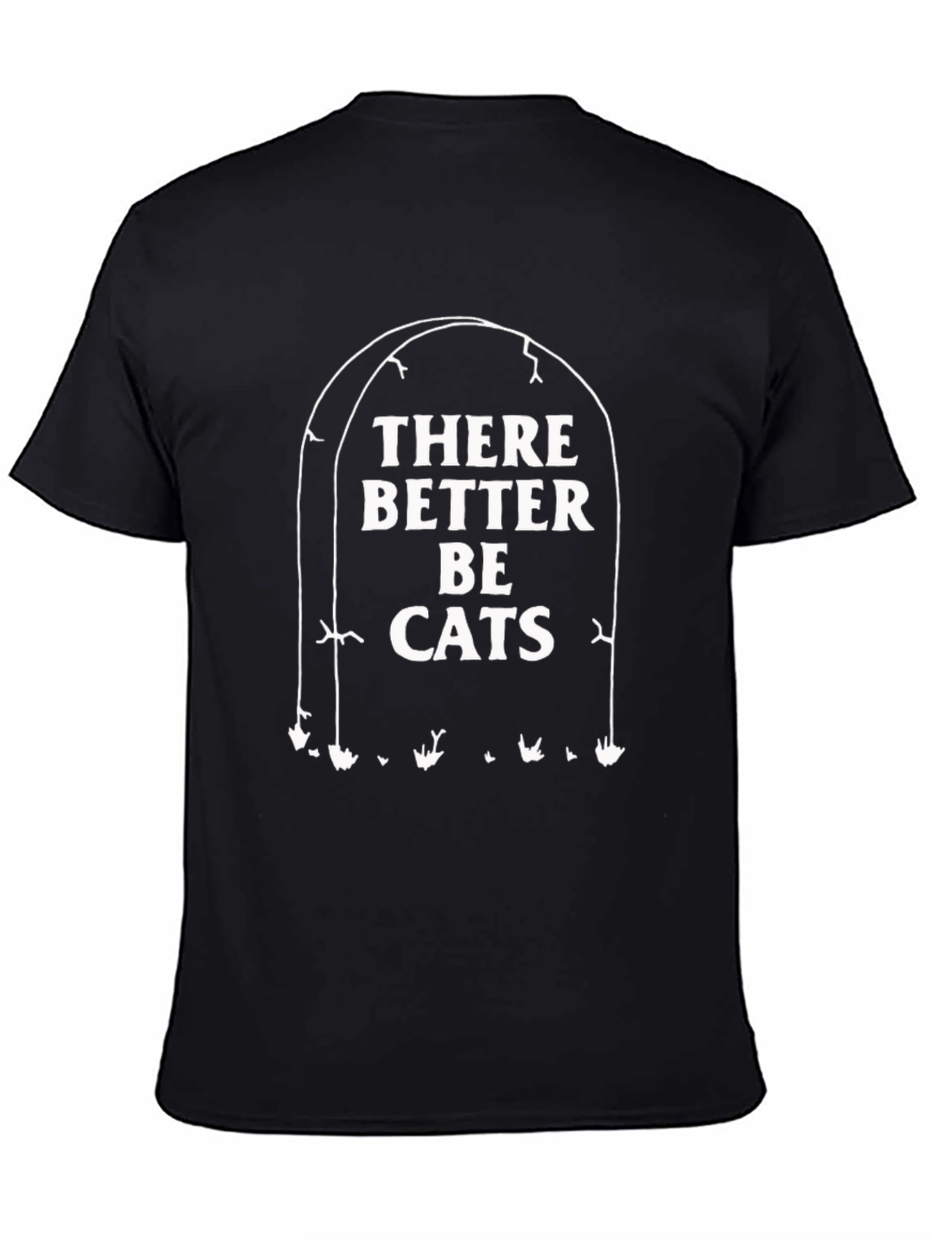 There Better Be Cats T-Shirt Funny Graphic Tee