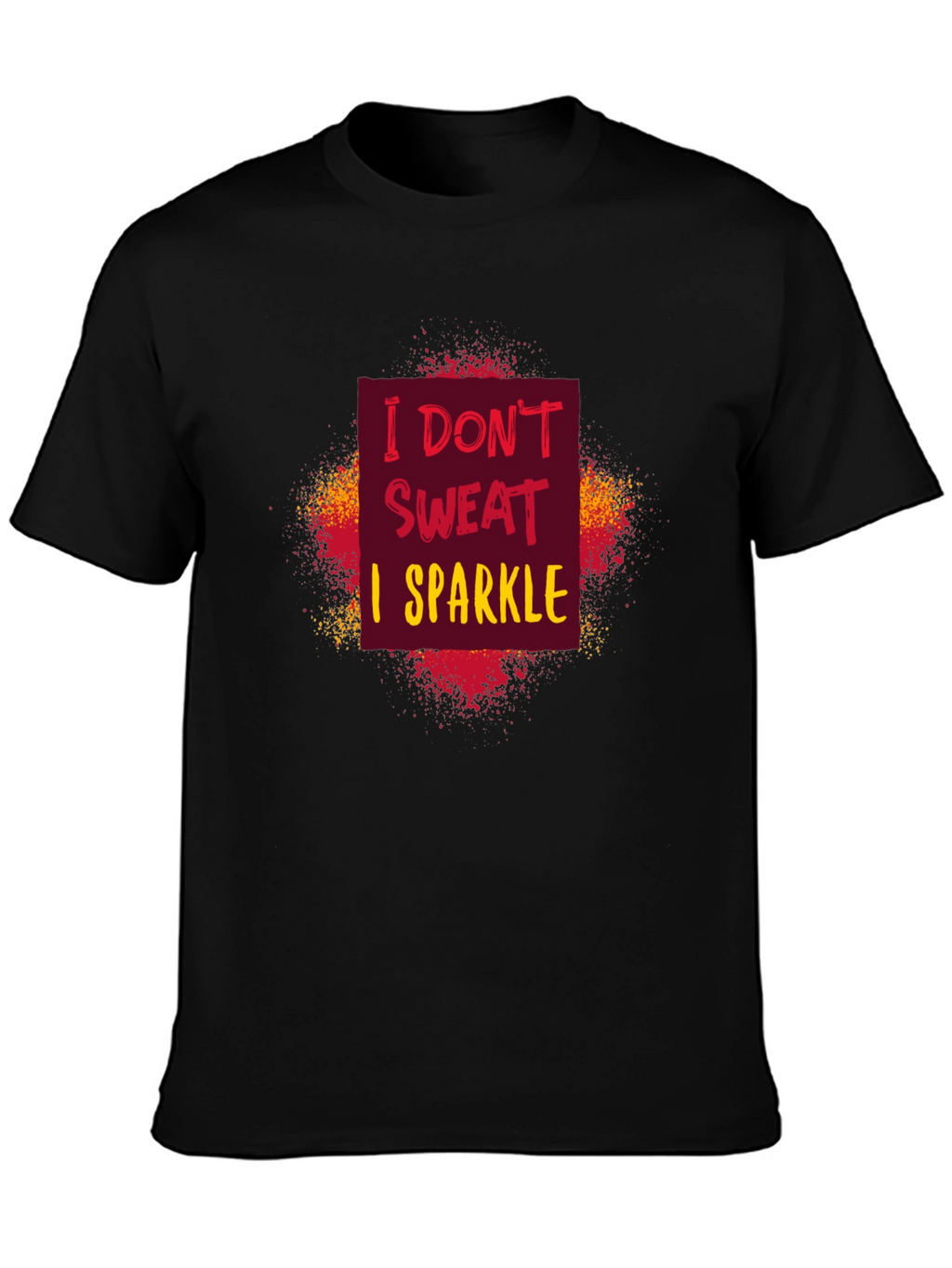 I Dont Sweat I Sparkle Graphic Tee - Unisex