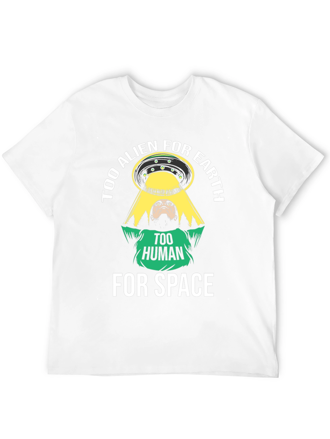 Too Alien for Earth T-Shirt